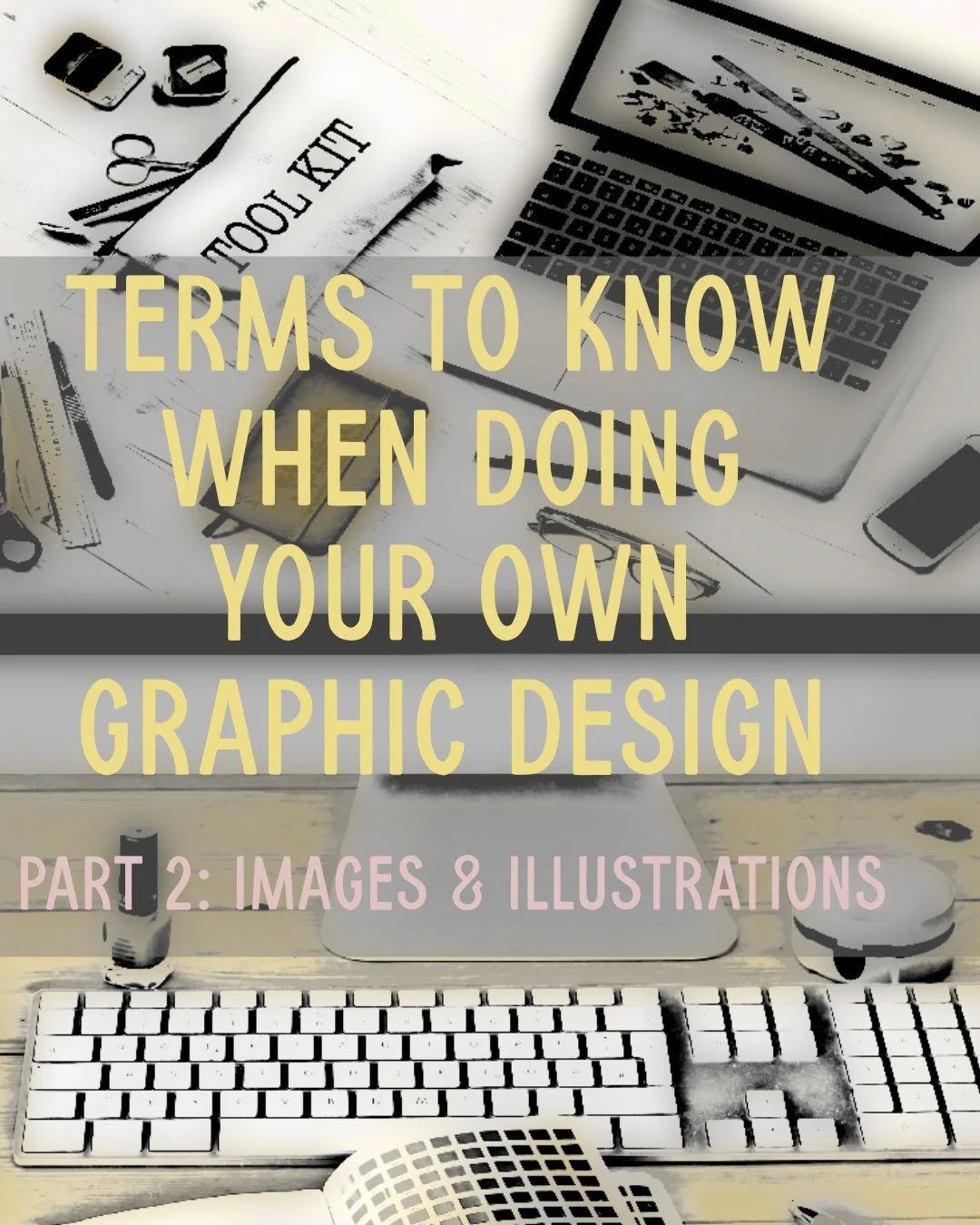 The second installment of Terms You Need to Know When Doing Your Own Graphic Design covers images and illustrations.  Ever wonder what the difference is between raster and vector images (and which one of those types .jpg, .png, .eps, and .svg fall in