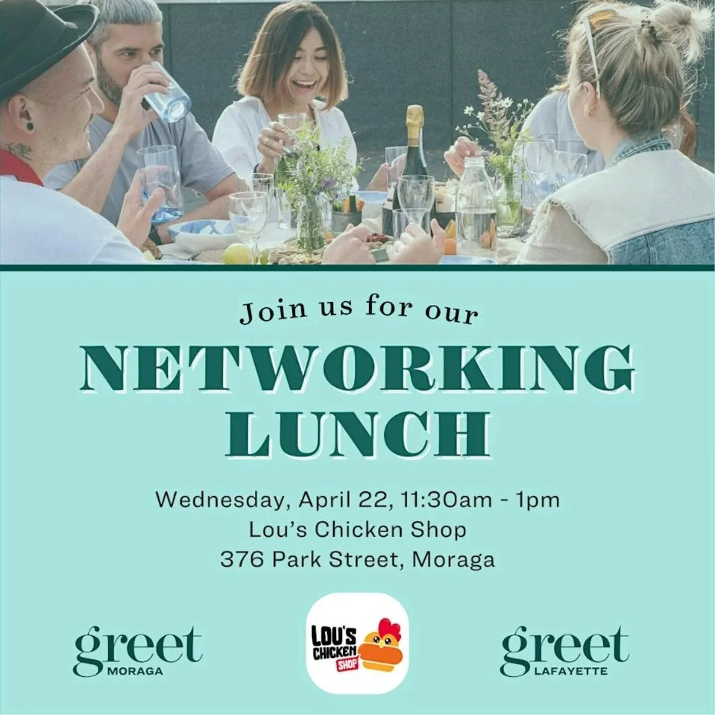 Greet Moraga and Greet Lafayette are back with their April Networking Lunch.

Take the time to meet up with local professionals and community members to connect and share ideas.

Lou's Chicken Shop Moraga, CA
Wednesday, April 22 &bull;  11:30 AM - 1 