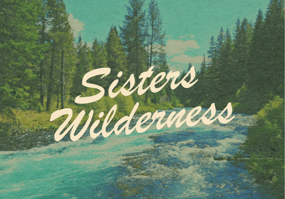 July 6: Sisters Wilderness