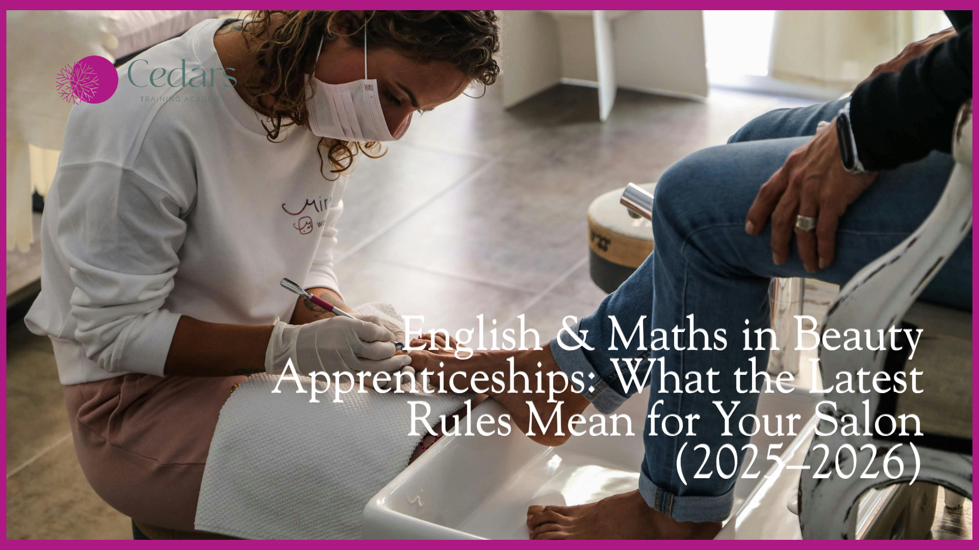 English &amp; Maths in Beauty Apprenticeships: What the Latest Rules Really Mean for Your Salon