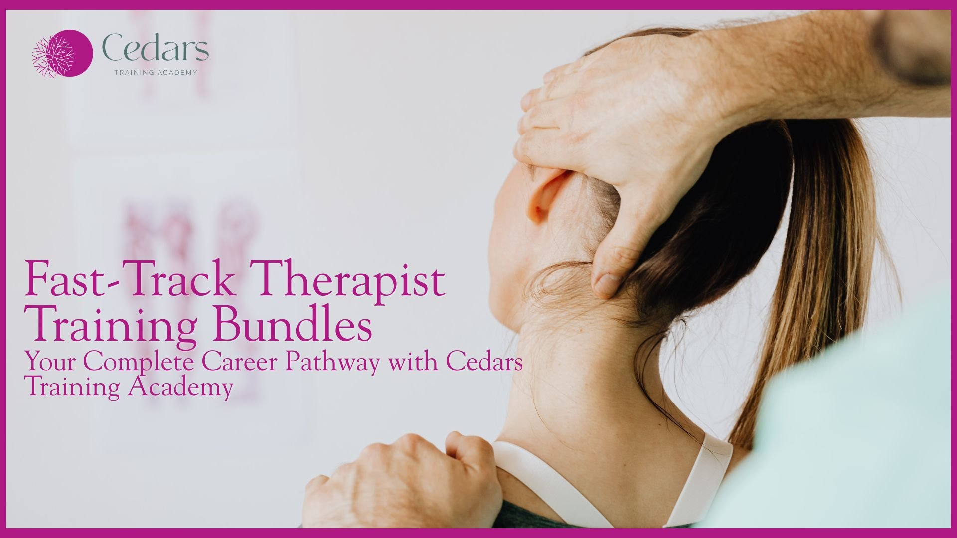 Fast-Track Therapist Training Bundles in the UK: Your Complete Career Pathway with Cedars Training Academy