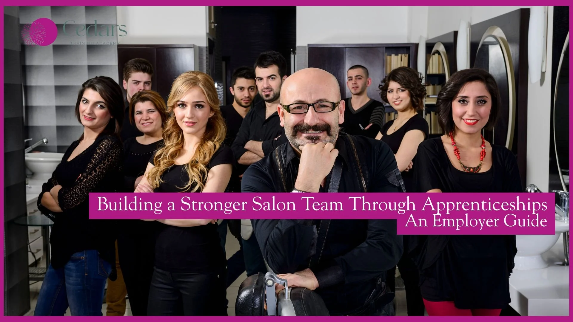 Building a Stronger Salon Team Through Apprenticeships: A Practical Employer Guide