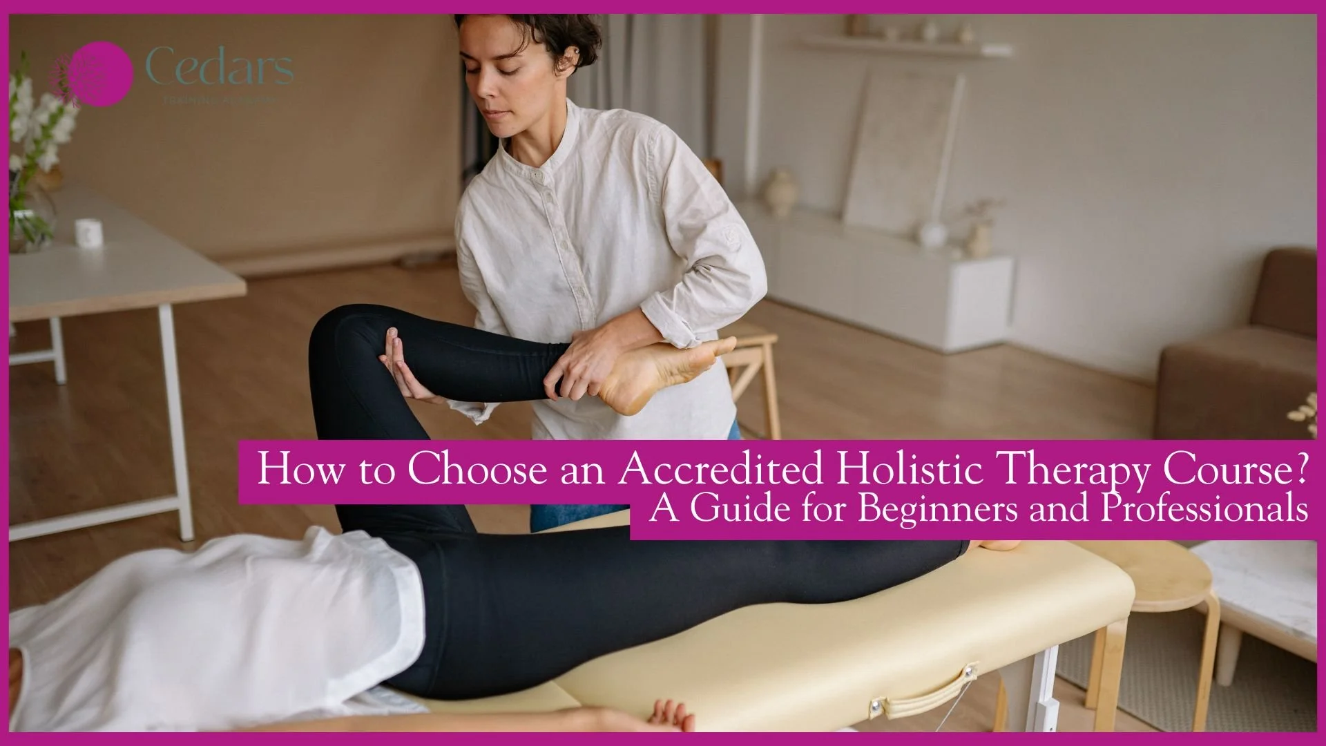 How to Choose an Accredited Holistic Therapy Course: A Guide for Beginners and Professionals