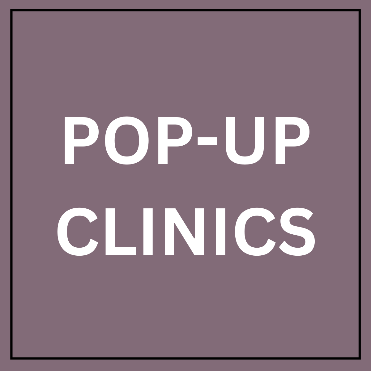 Pop-Up Clinics - May, June, July and August 2026