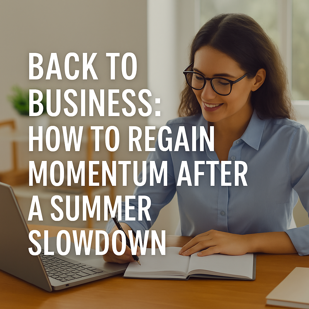Back to Business: How to Regain Momentum After a Summer Slowdown