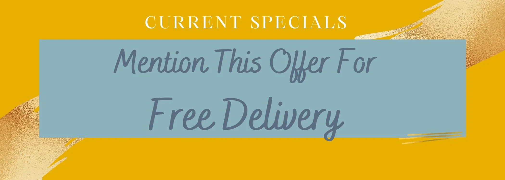 Promotional graphic with gold and blue background offering current specials, encouraging viewers to mention a specific offer for free delivery.
