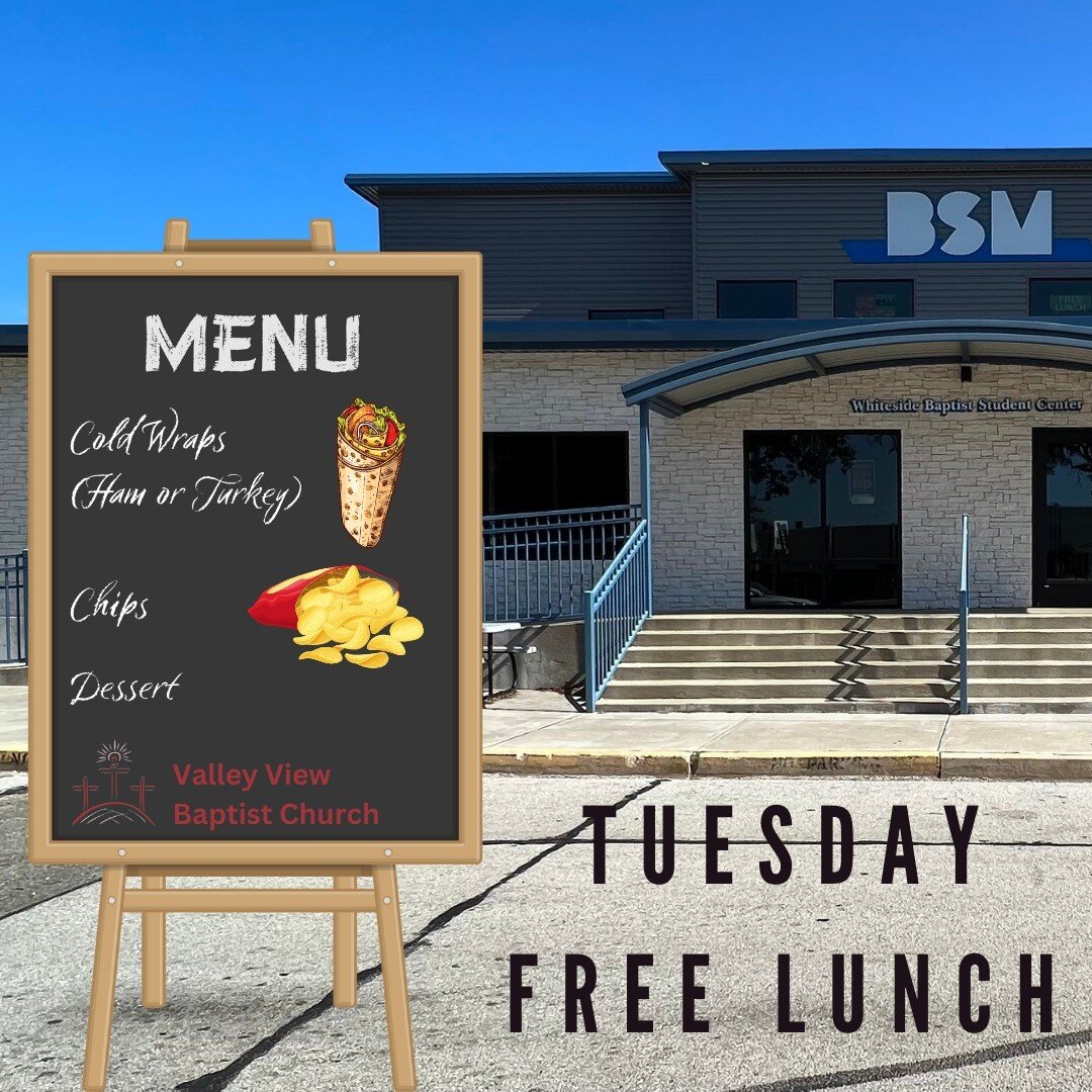 Tuesday Free Lunch brought to you by Valley View Baptist Church of Longview who will be serving ham or turkey wraps, chips, and dessert! We hope to see you at the BSM from 11:00 am until 1:00 pm on Tuesday, April 25th!