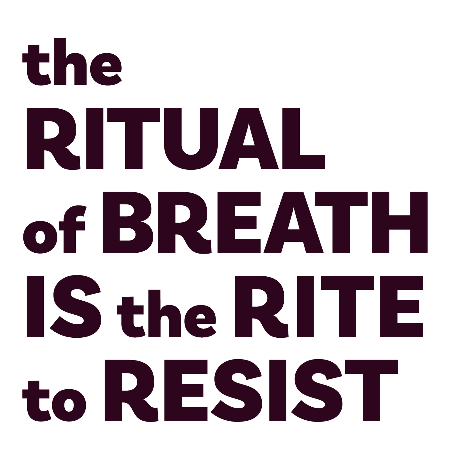 The Ritual of Breath Is the Rite to Resist