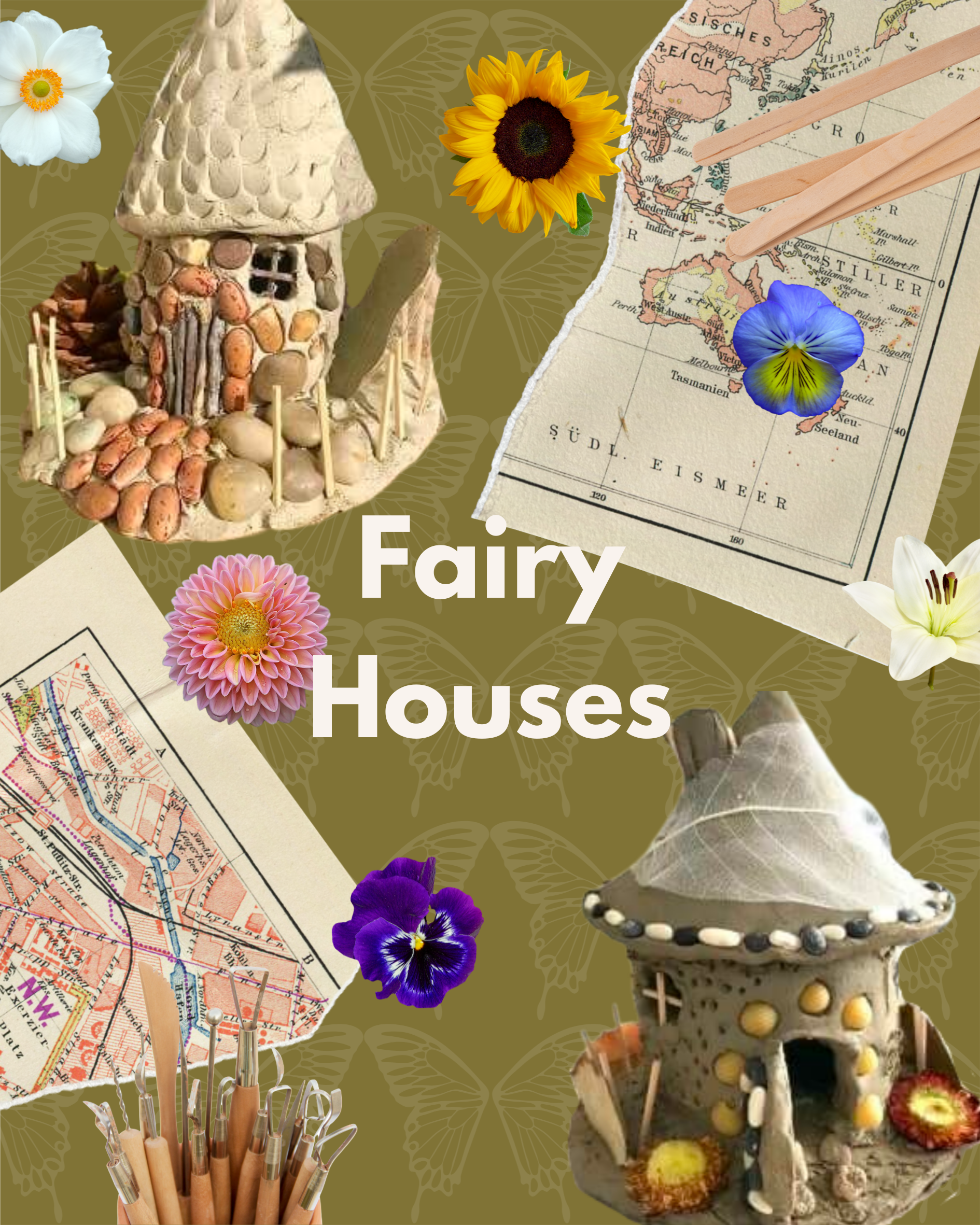 A collage titled 'Fairy Houses' featuring miniature fairy houses made of natural materials, colorful flowers, maps, and art tools on a butterfly-patterned background.