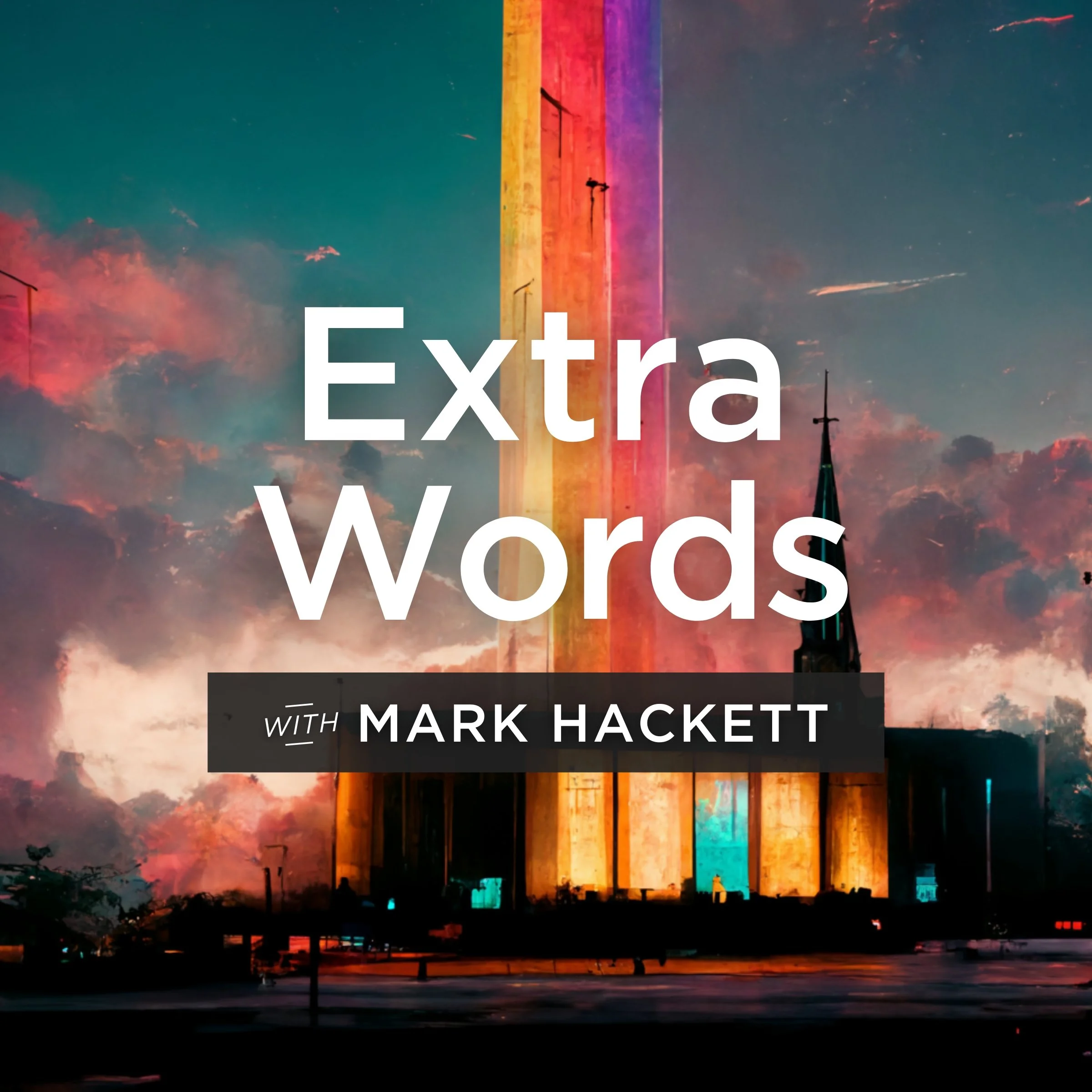 Podcast cover titled 'Extra Words with Mark Hackett', features a tall illuminated church against a sunset sky with pink and purple clouds.