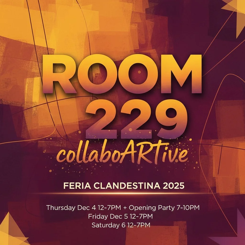 ✨ FIND US AT FERIA CLANDESTINA! ✨

We're in ROOM 229 bringing collaboARTive's creative energy to this year's Feria Clandestina 2025!

🎨 ROOM 229
📅 Dec 4&ndash;6 | Hours below
🎉 Opening Party Thursday 7&ndash;10 PM

FAIR HOURS:
Thursday, Dec 4 | 12