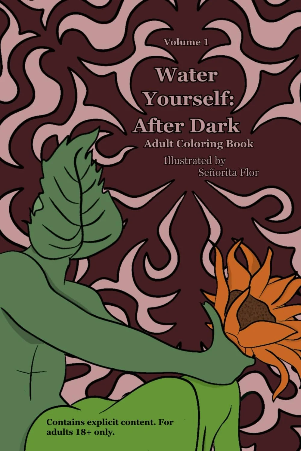 Portada de un libro para colorear titulado 'Water Yourself: After Dark, Volume 1'. La portada muestra una ilustración de una persona con el pelo largo y verde y un girasol. El fondo está formado por motivos abstractos de color rojo oscuro y rosa. En la parte inferior aparece una advertencia que indica que el contenido es explícito y está destinado a mayores de 18 años.
