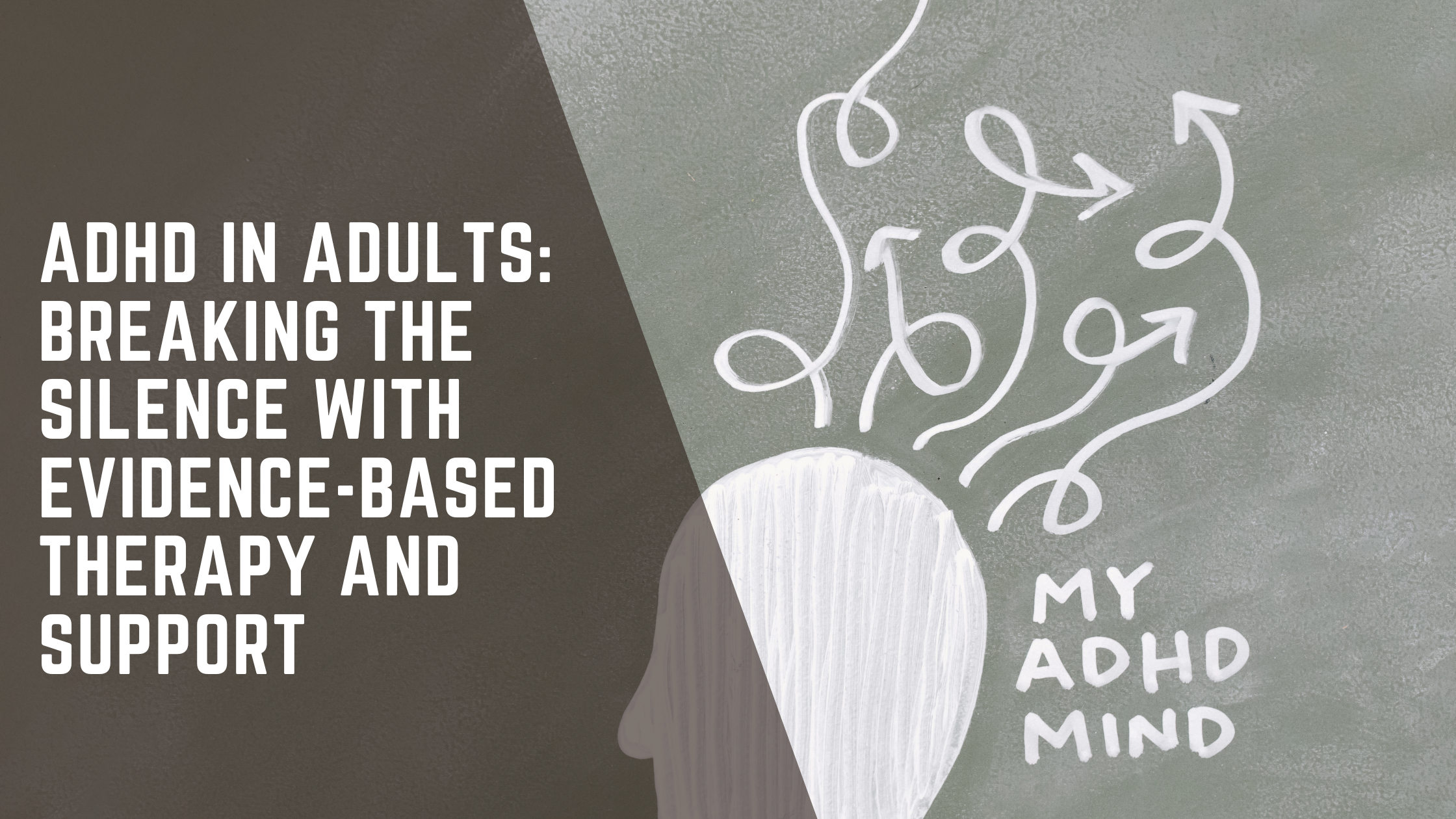 ADHD in Adults: Breaking the Silence with Evidence-Based Therapy and Support
