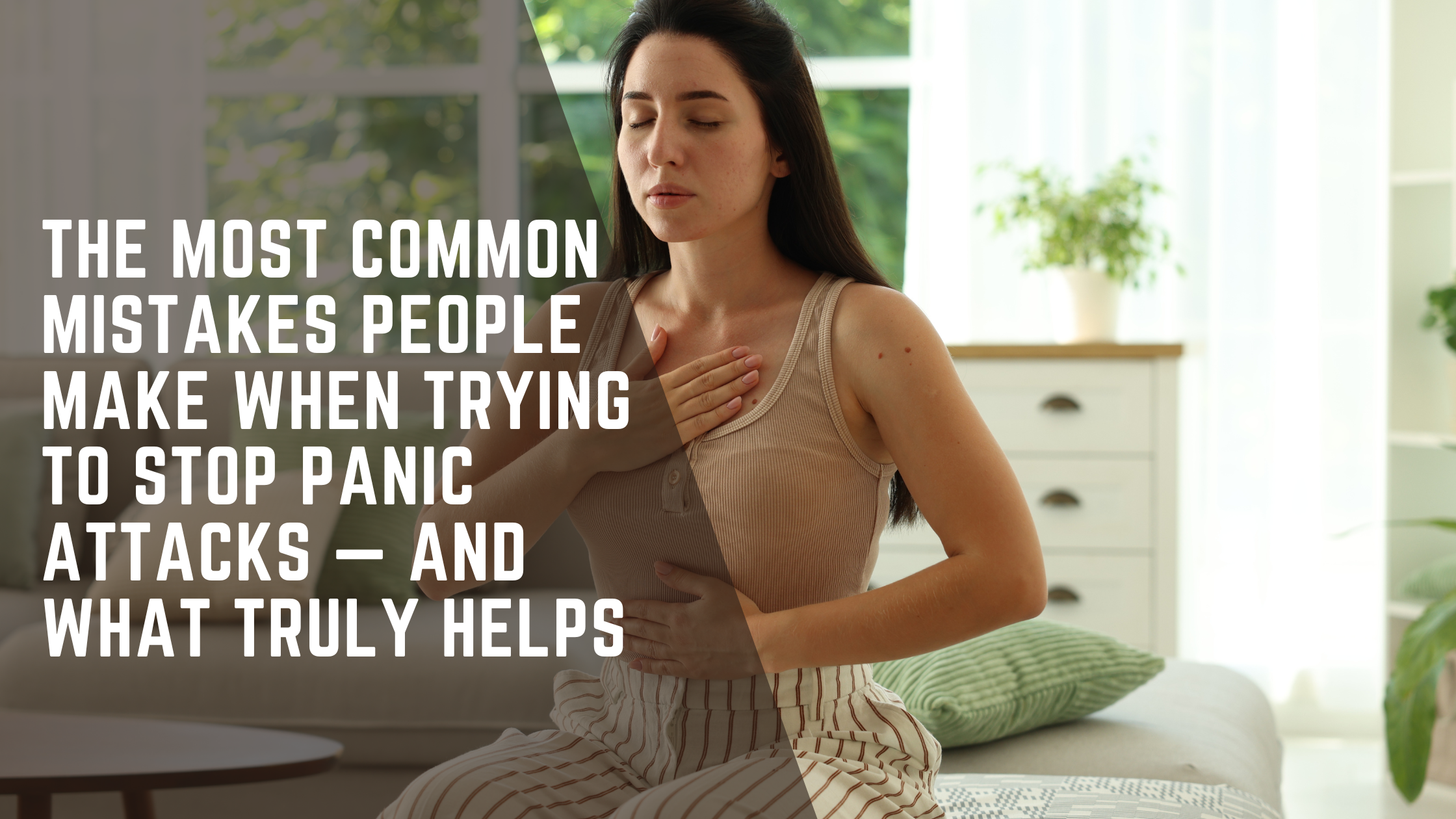 The Most Common Mistakes People Make When Trying to Stop Panic Attacks — and What Truly Helps