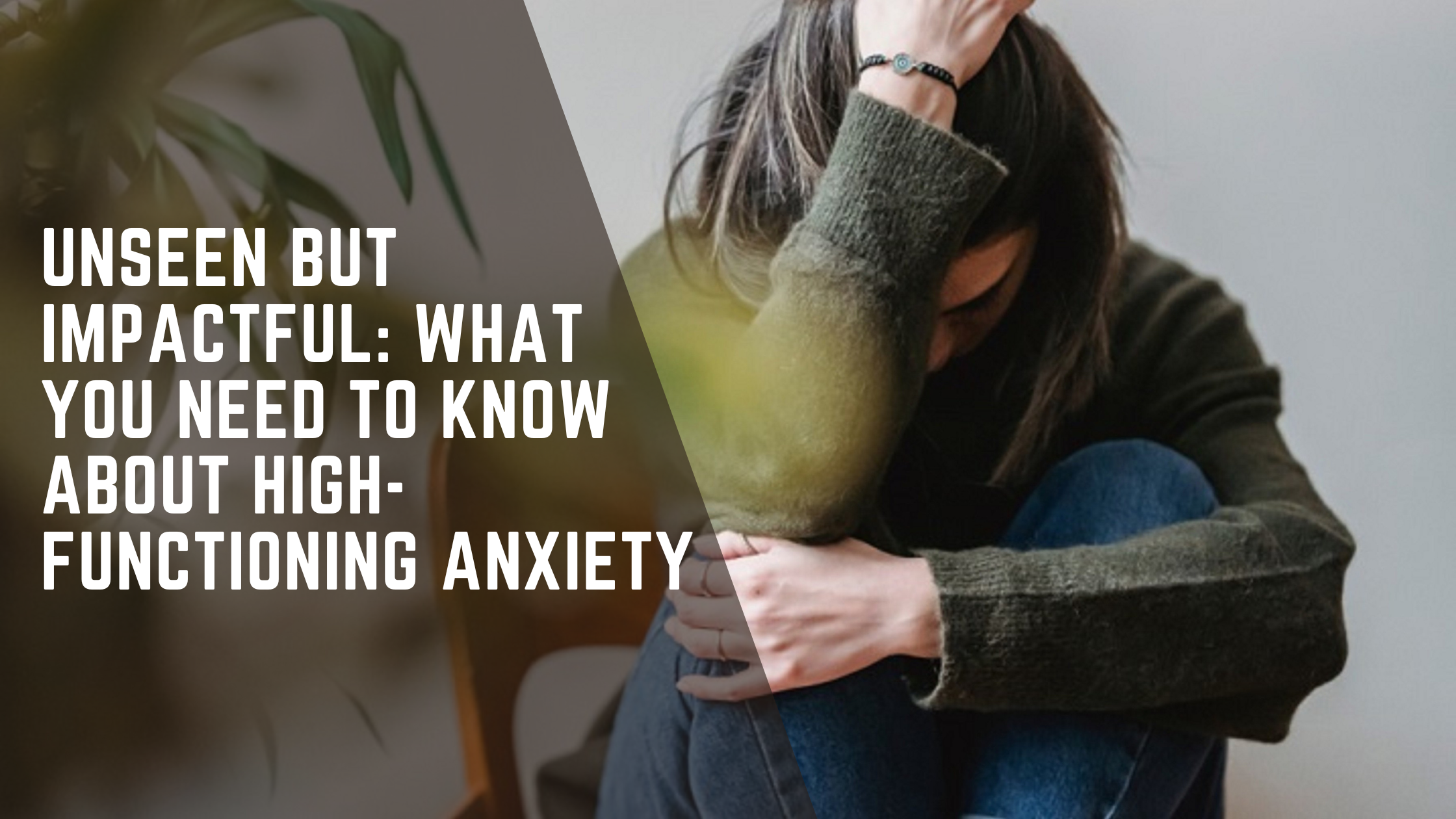 Unseen but Impactful: What You Need to Know About High-Functioning Anxiety