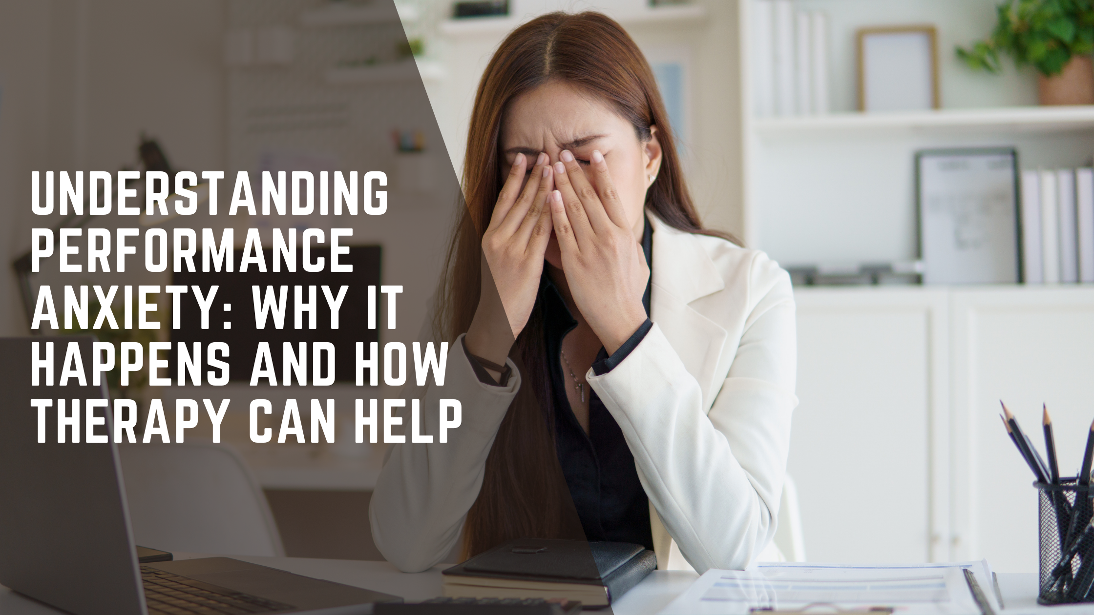 Understanding Performance Anxiety: Why It Happens and How Therapy Can Help