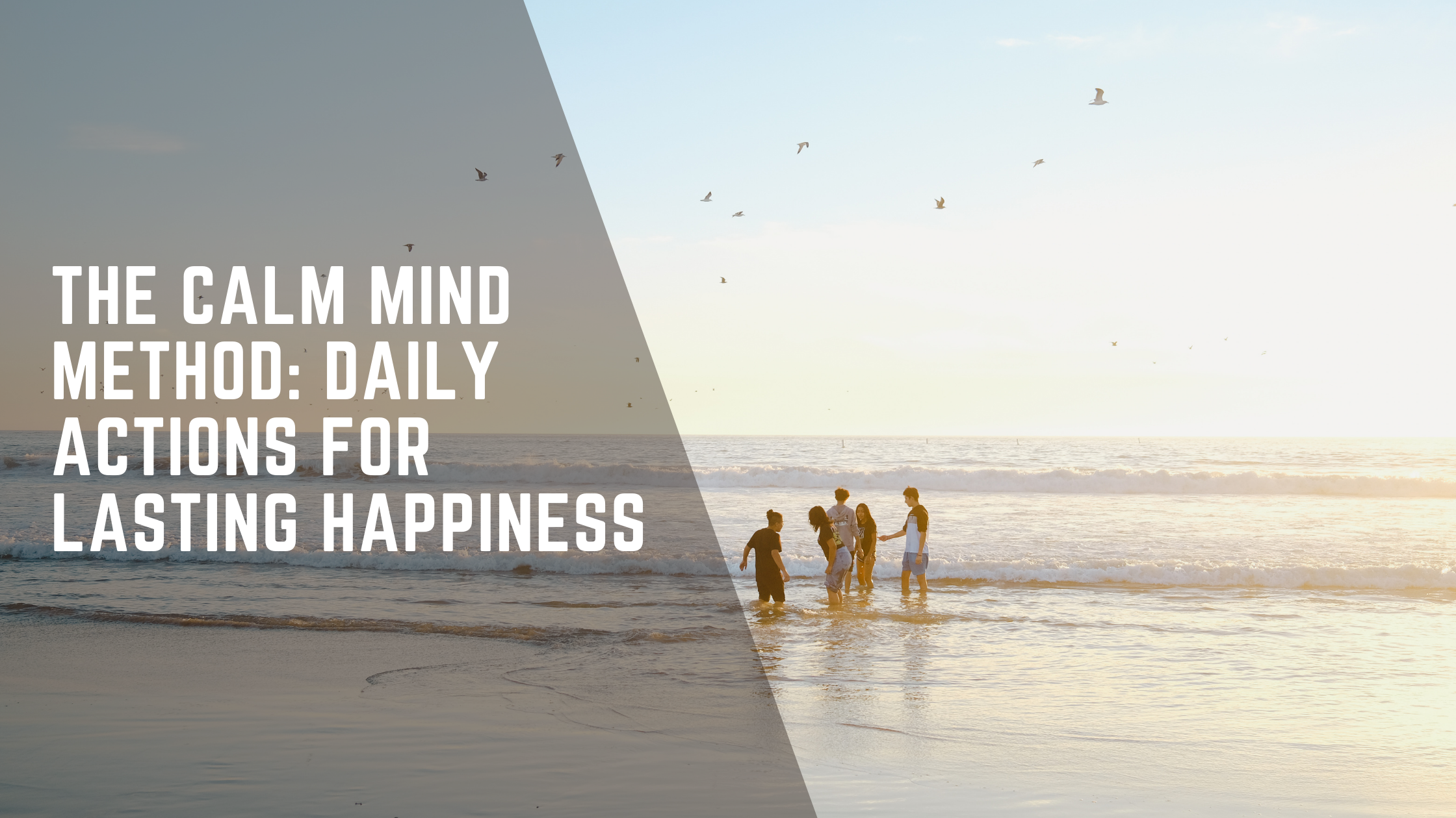 The Calm Mind Method: Daily Actions for Lasting Happiness