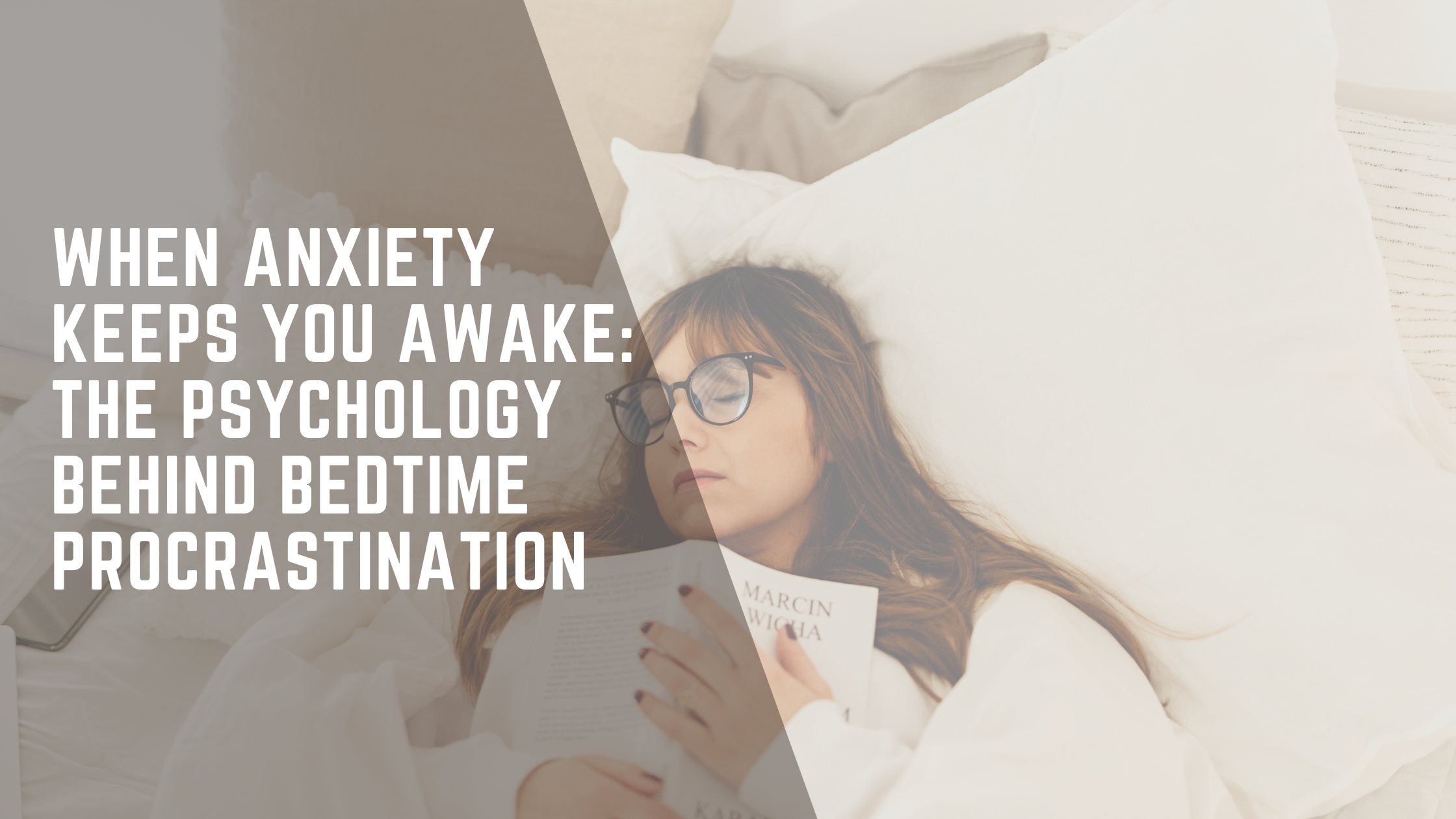 When Anxiety Keeps You Awake: The Psychology Behind Bedtime Procrastination