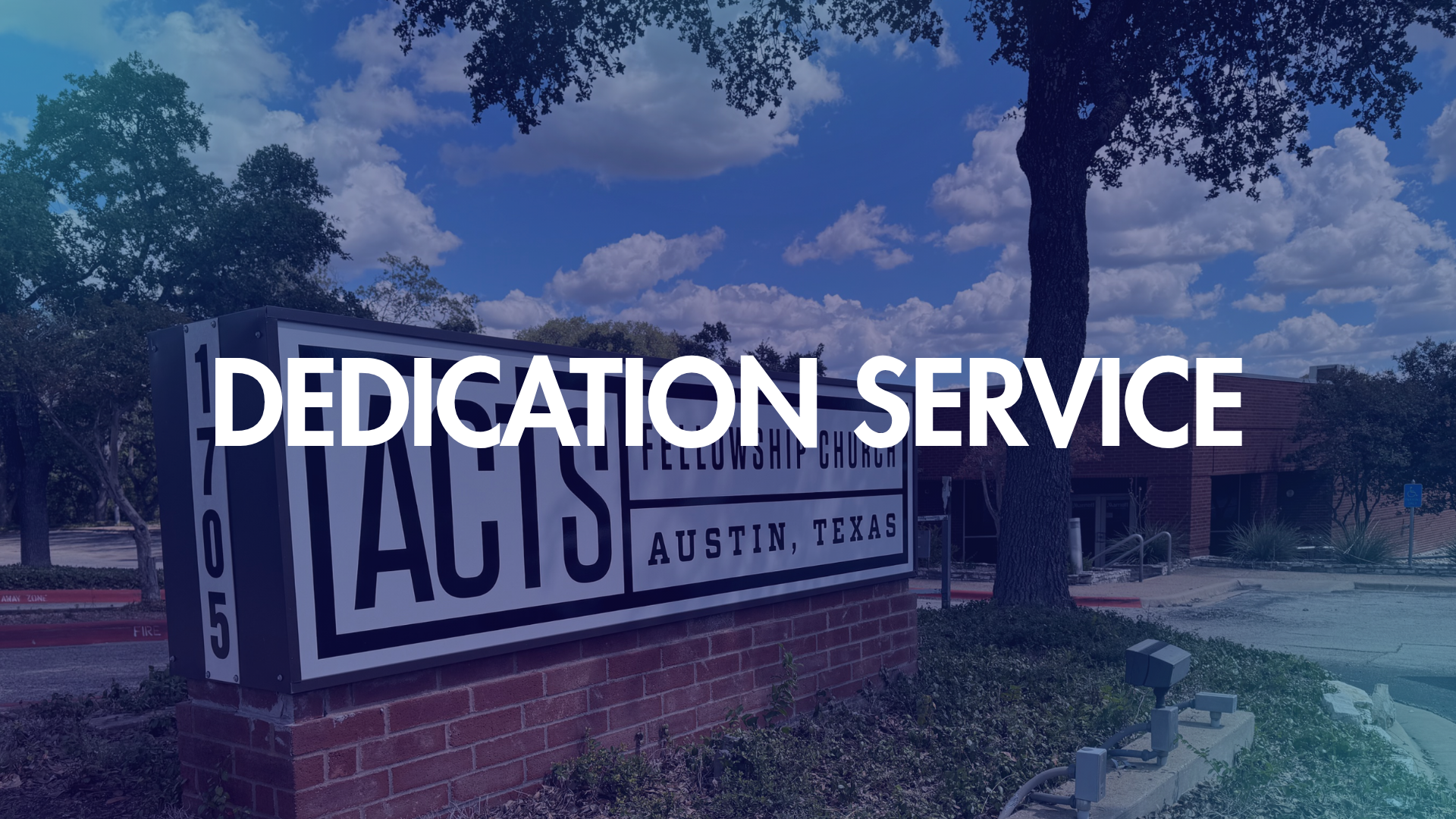 Acts New Building Dedication Service