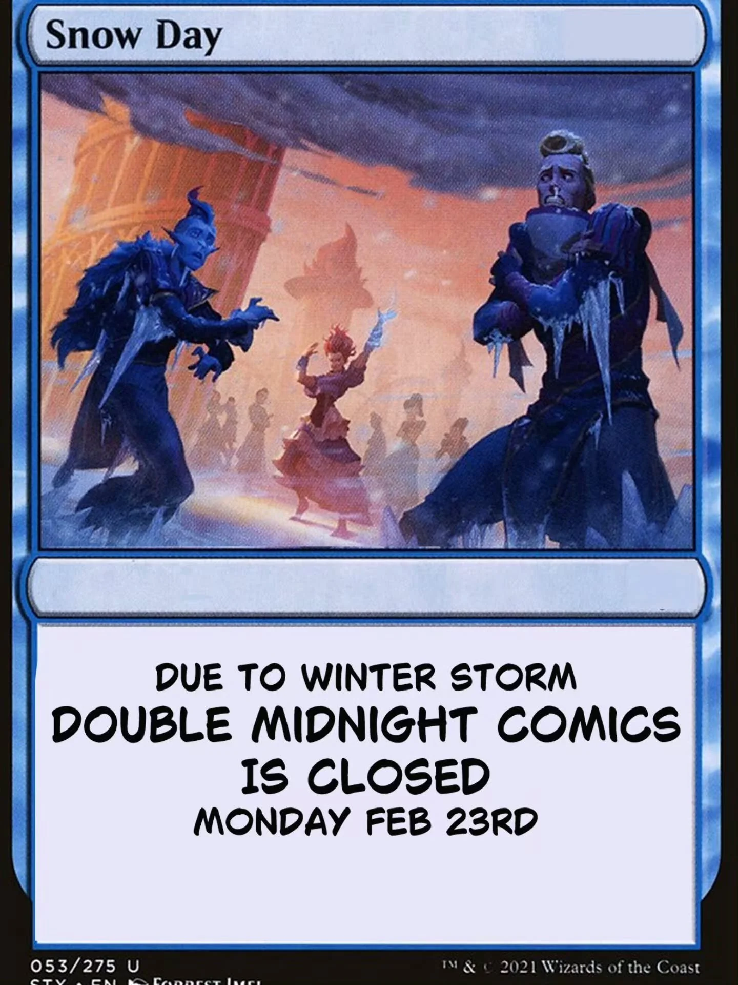 With the crazy amount of snow coming our way we're going to be CLOSED at both stores on Monday February 23rd. We'll see you all Tuesday! Stay safe!!