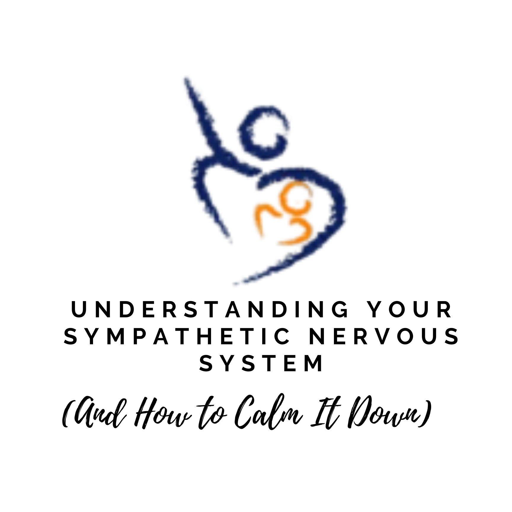 Understanding Your Sympathetic Nervous System (And How to Calm It Down)
