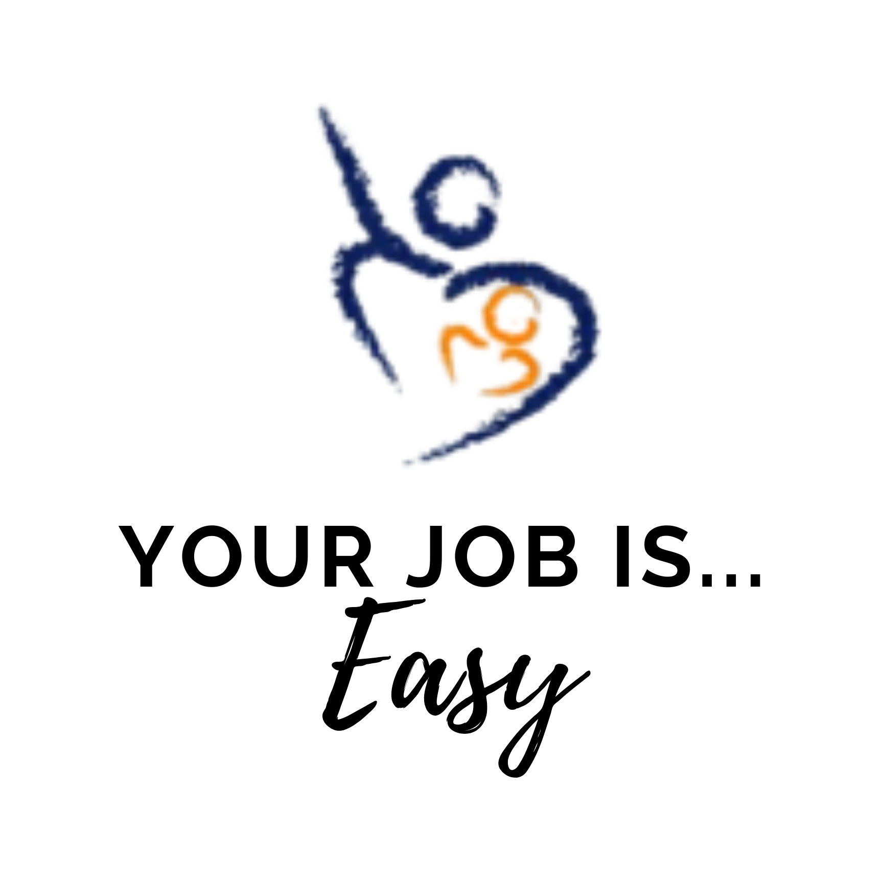 Your job is…Easy