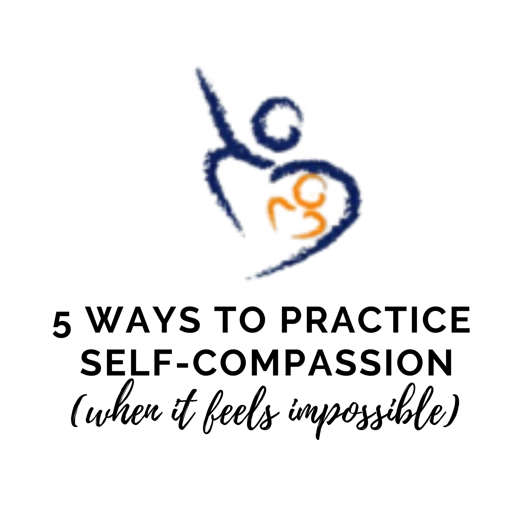 5 Ways to Practice Self-Compassion (When It Feels Impossible)