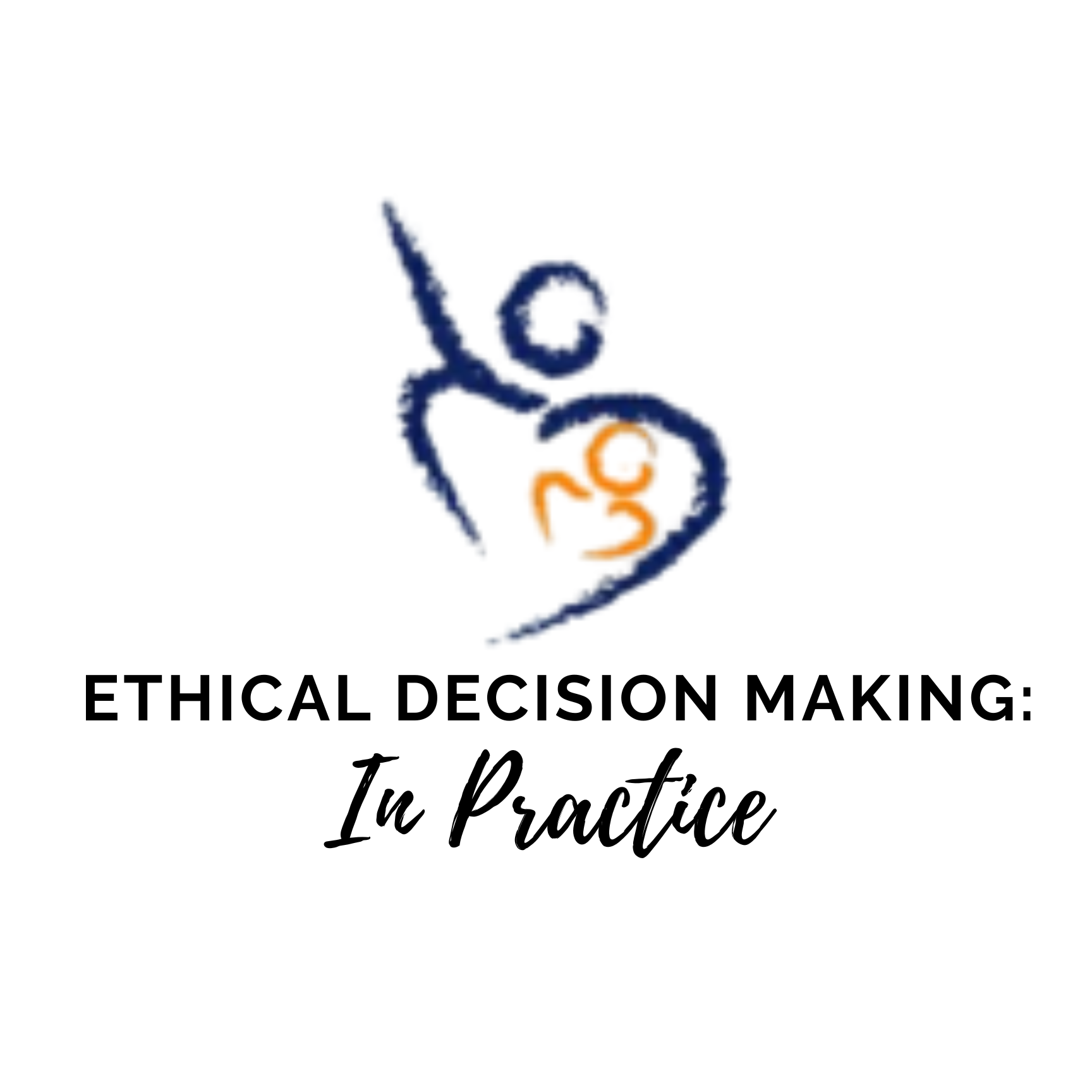 Ethical Decision Making: In Practice