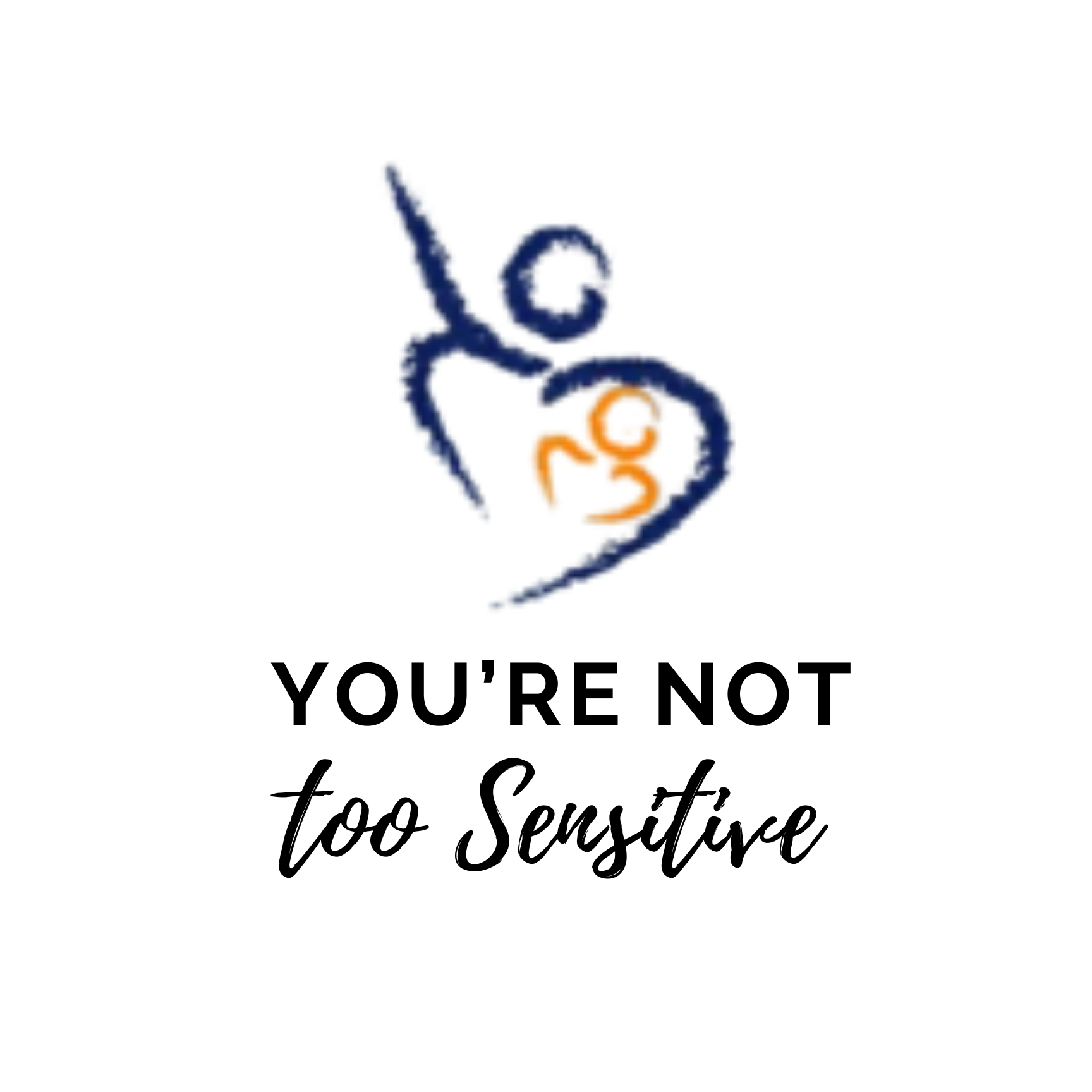 You’re Not “Too Sensitive”