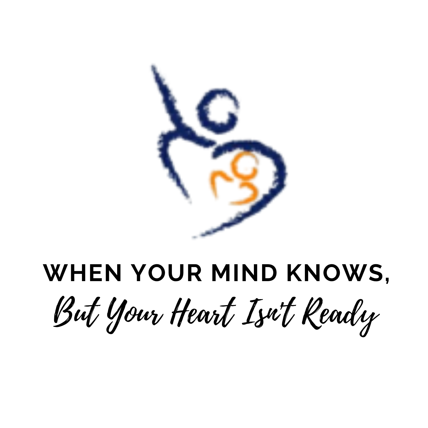 When Your Mind Knows, But Your Heart Isn't Ready&nbsp;
