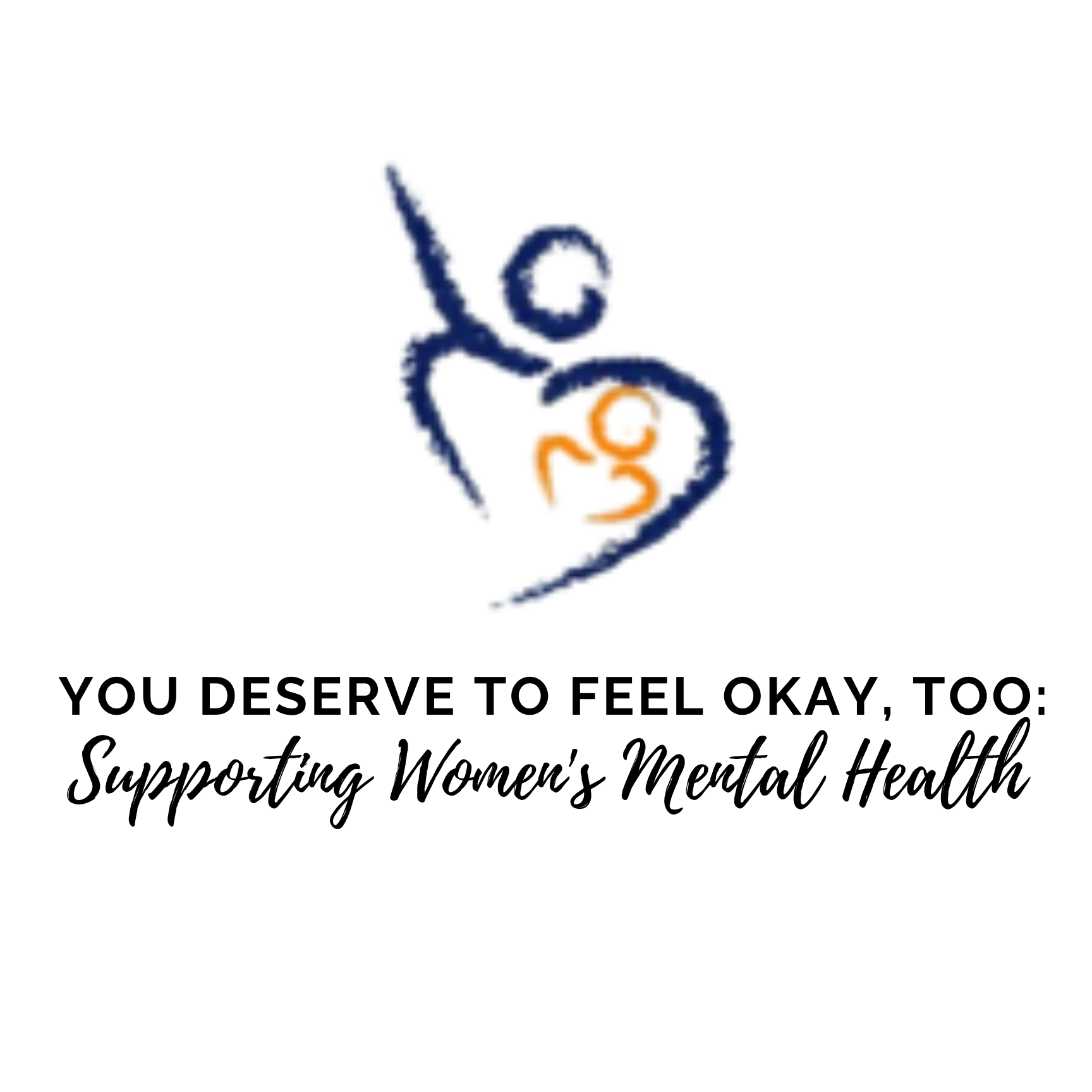 You Deserve to Feel Okay, Too: Supporting Women's Mental Health