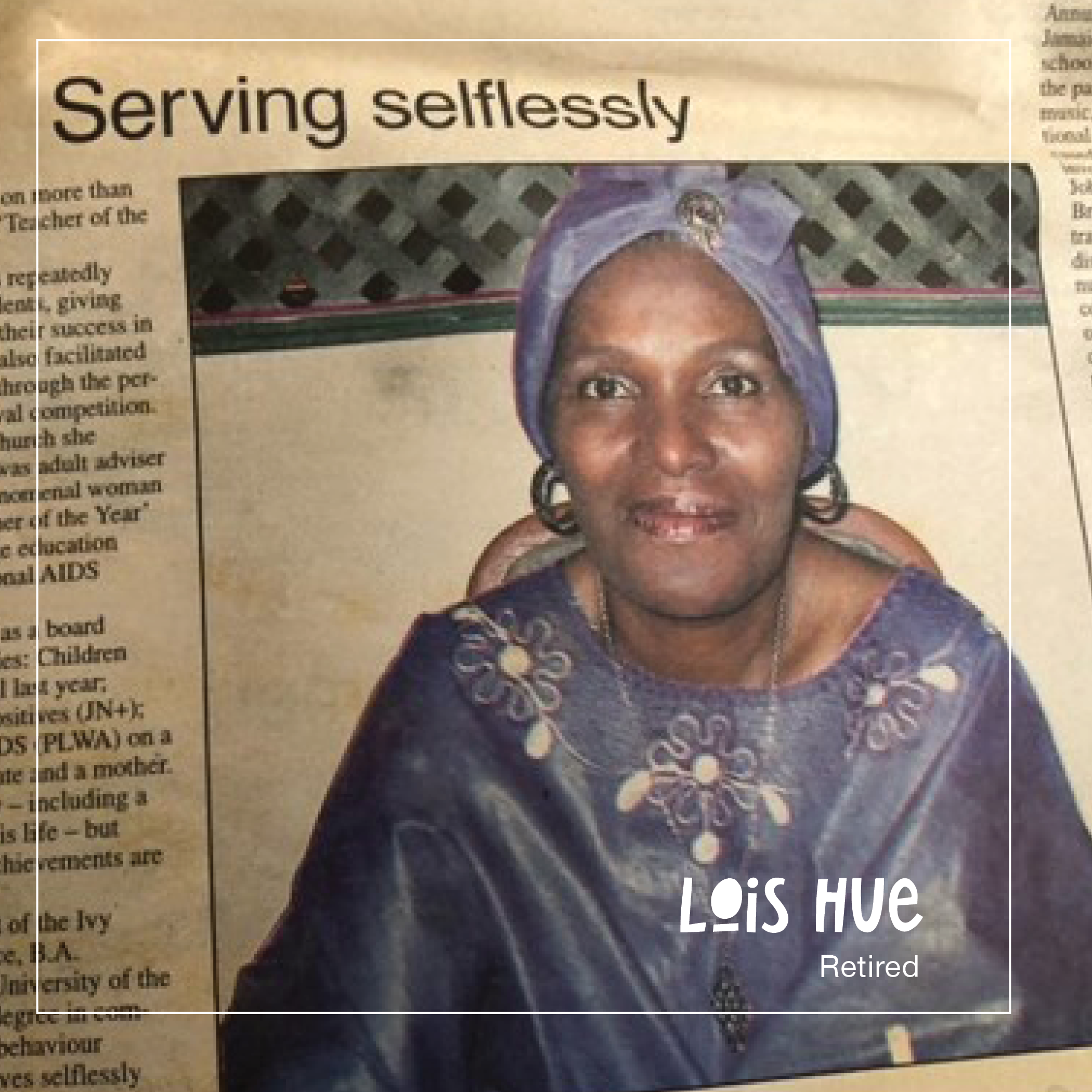      

 
     Lois Hue is a retired community leader, teacher, advocate for children, writer, and leader within the Red Cross of Jamaica. She collaborated with the American Red Cross which led to her becoming the principal co-author of the world-accl