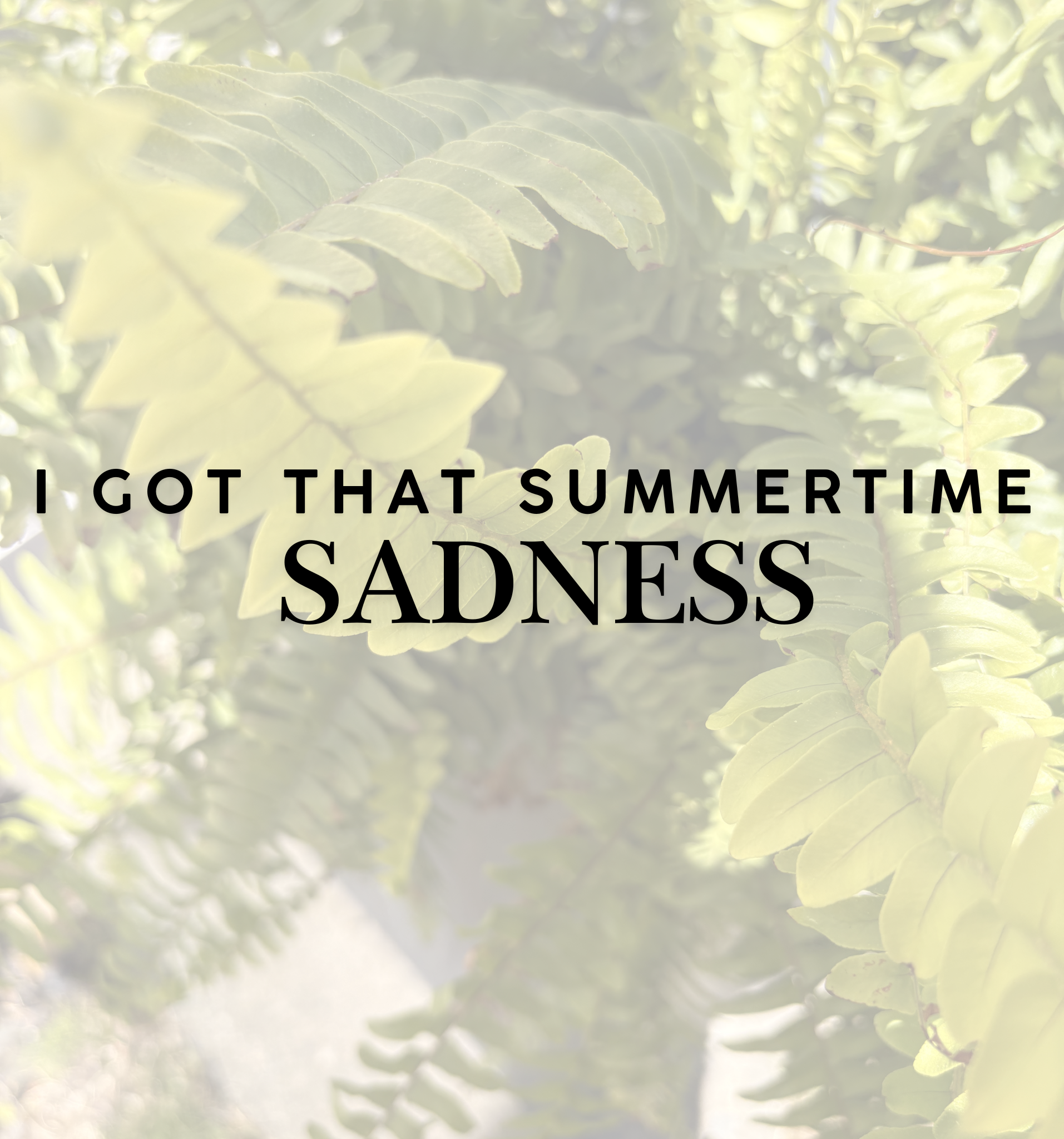 I Got That Summertime Sadness