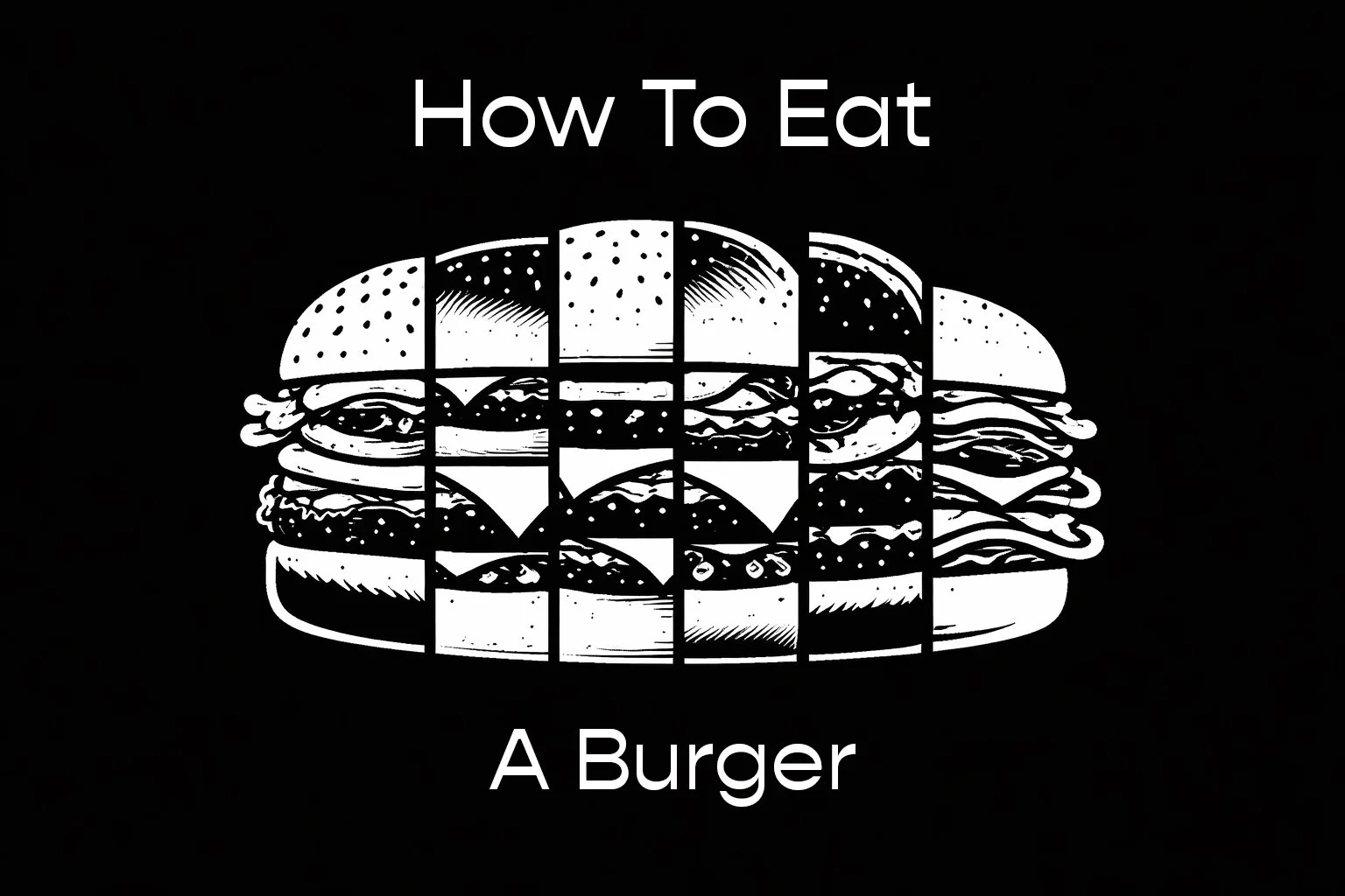 How To Eat A Burger