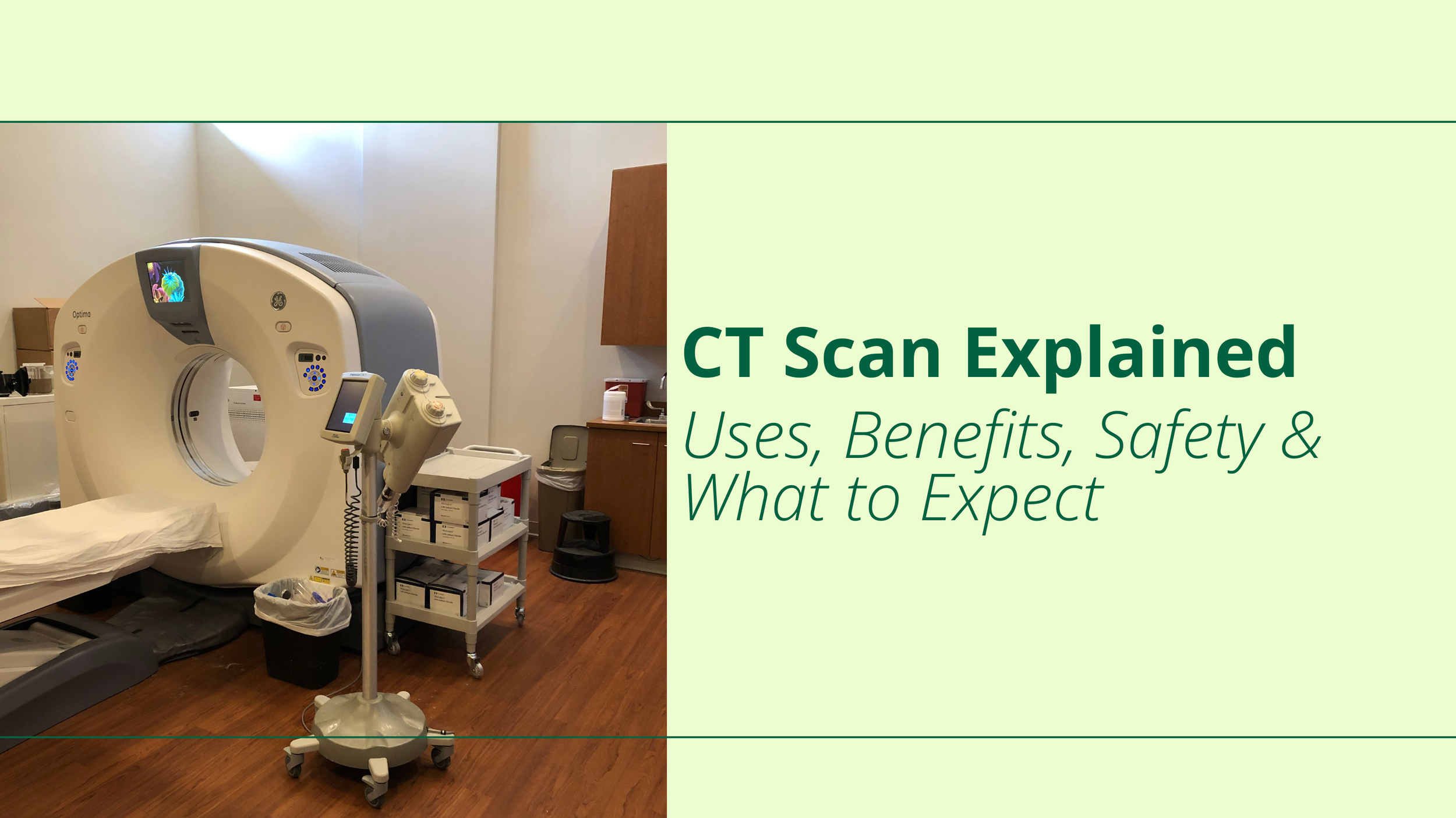 CT Scan Explained: Uses, Benefits, Safety &amp; What to Expect