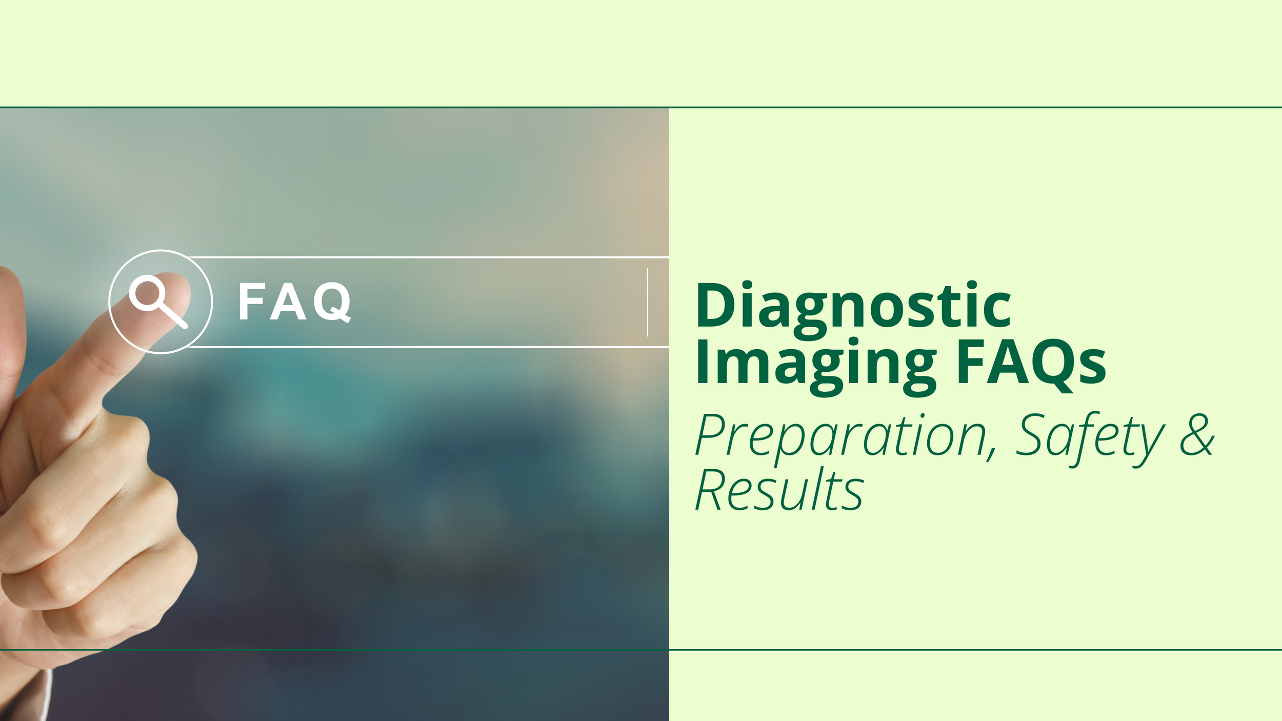 Diagnostic Imaging FAQs: Preparation, Safety &amp; Results