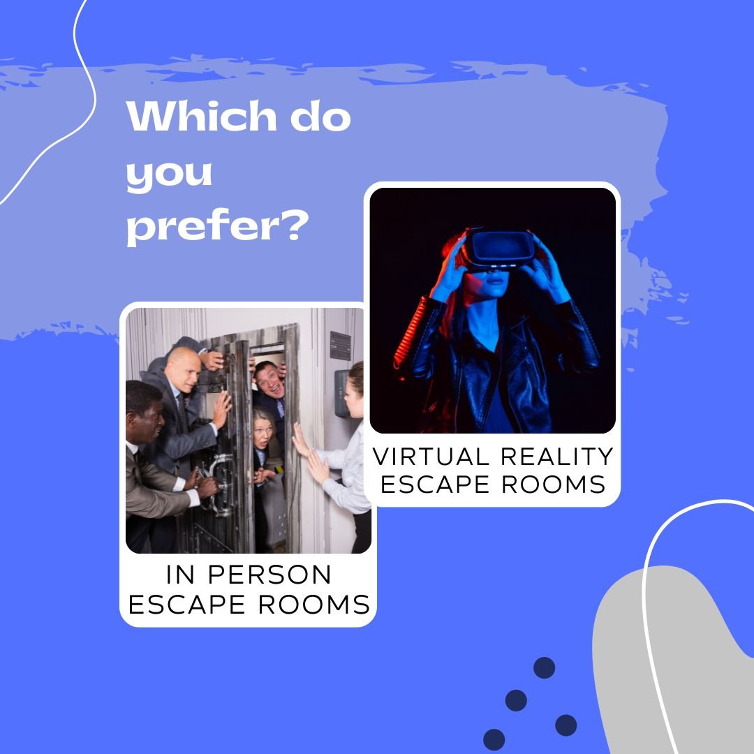 which escape room do you prefer, in person or VR?