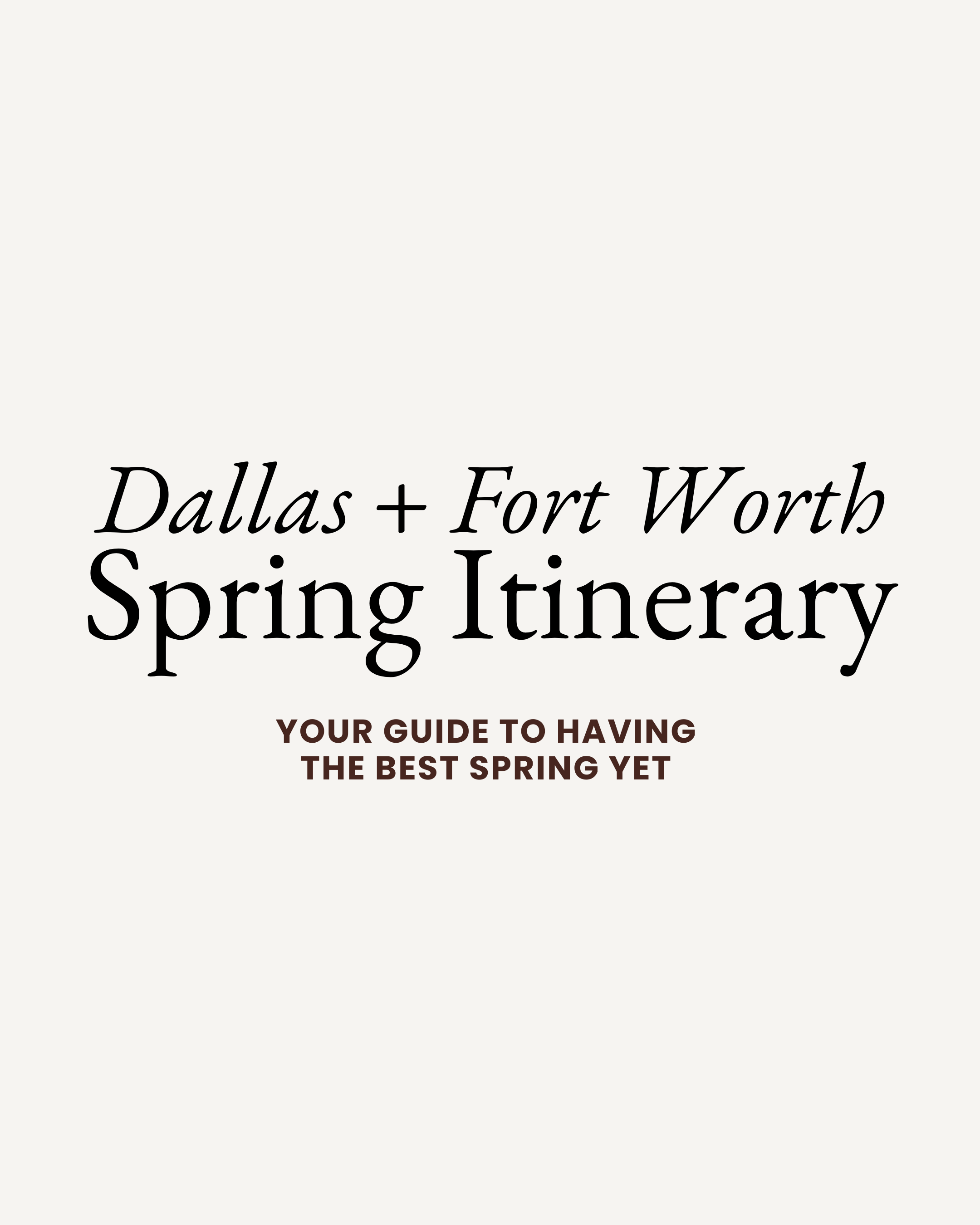 DFW Spring Guide: Where to Eat, What to Do, and How to Have a Dang Good Time
