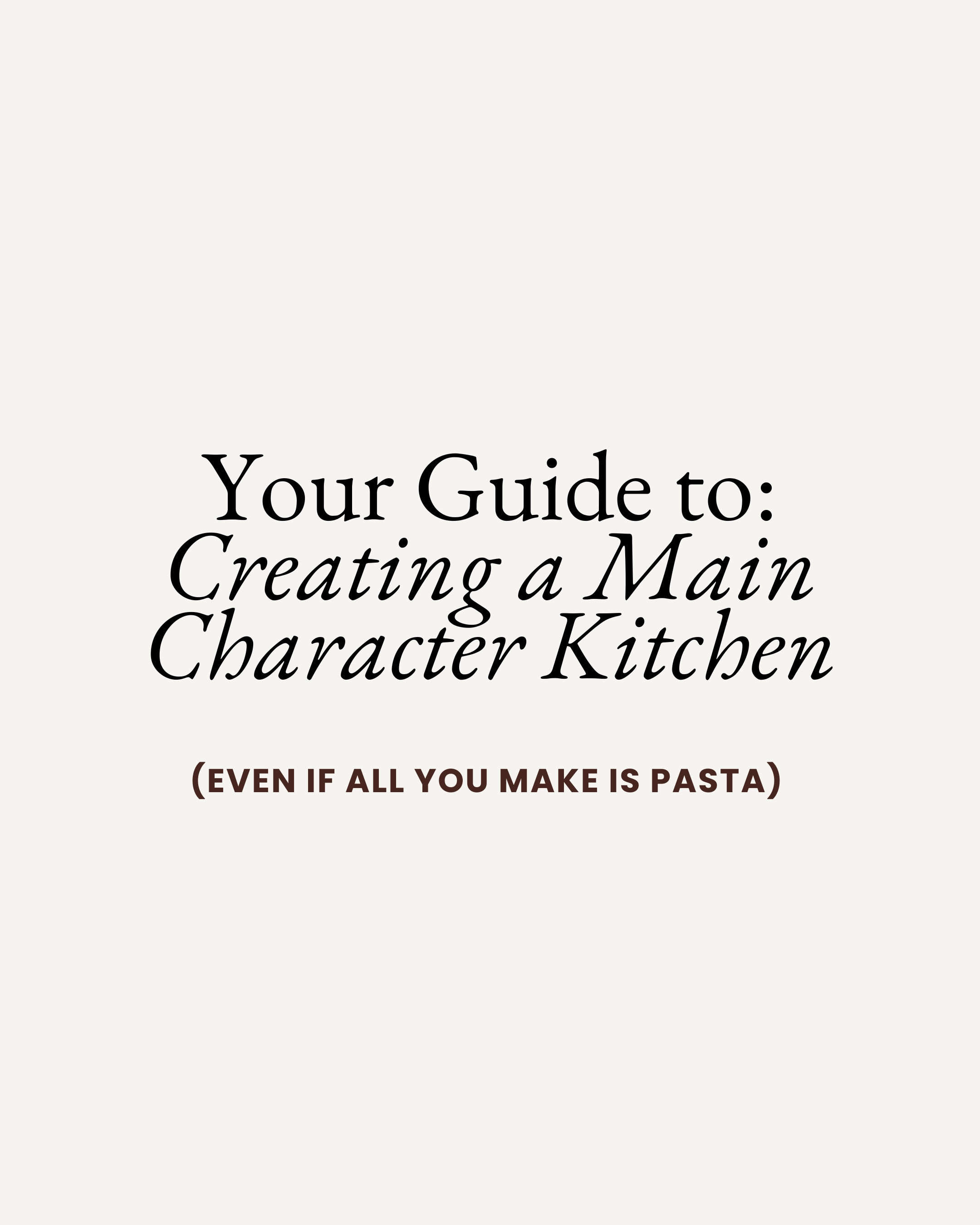 Create a Main Character Kitchen — Even If You Only Cook Pasta