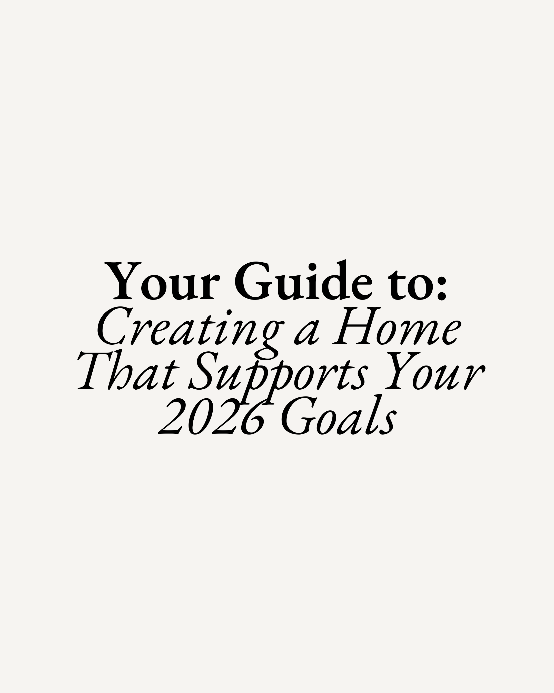 Your Home, But Make it Support Your 2026 Goals