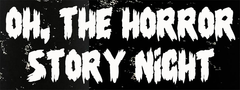Oh, The Horror Story Night