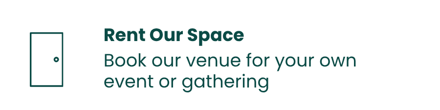 Icon of a door next to text that says "Rent Our Space" with additional text "Book our venue for your own event or gathering"