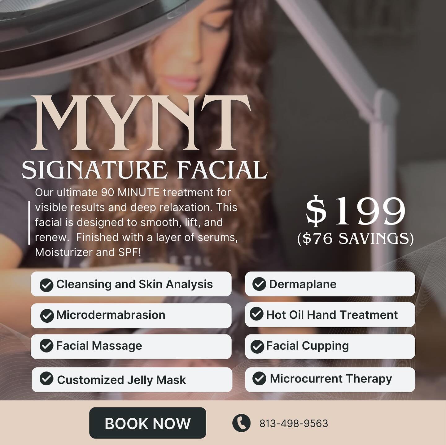 Experience the glow of our Mynt Signature Facial-On special until the end of this month for just $199. That&rsquo;s a savings of $76! Call today or book online, these appointments are going to go fast! Your skin&lsquo;s favorite appointment just got 