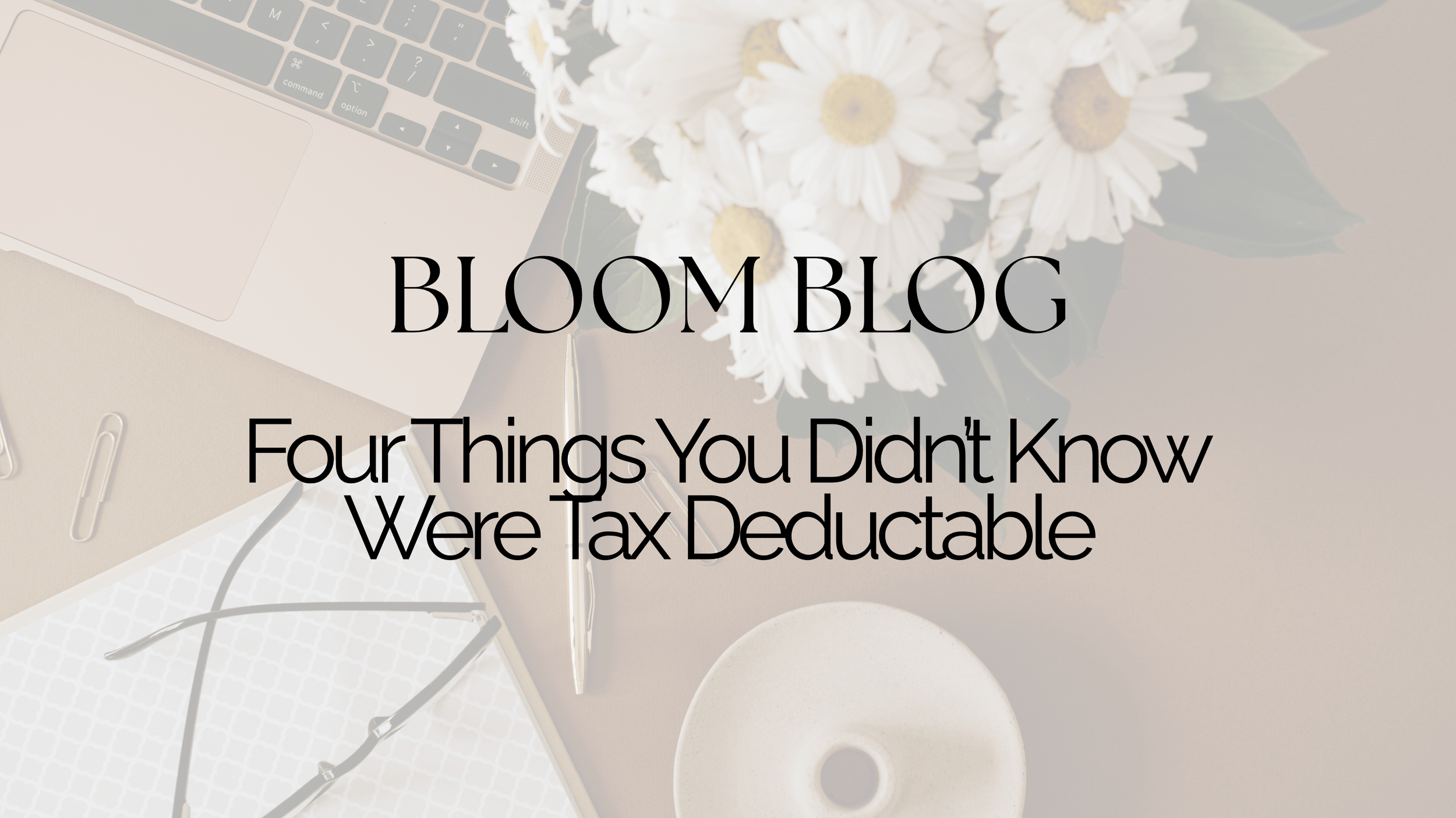 Four Things You Didn’t Know Were Tax Deductable