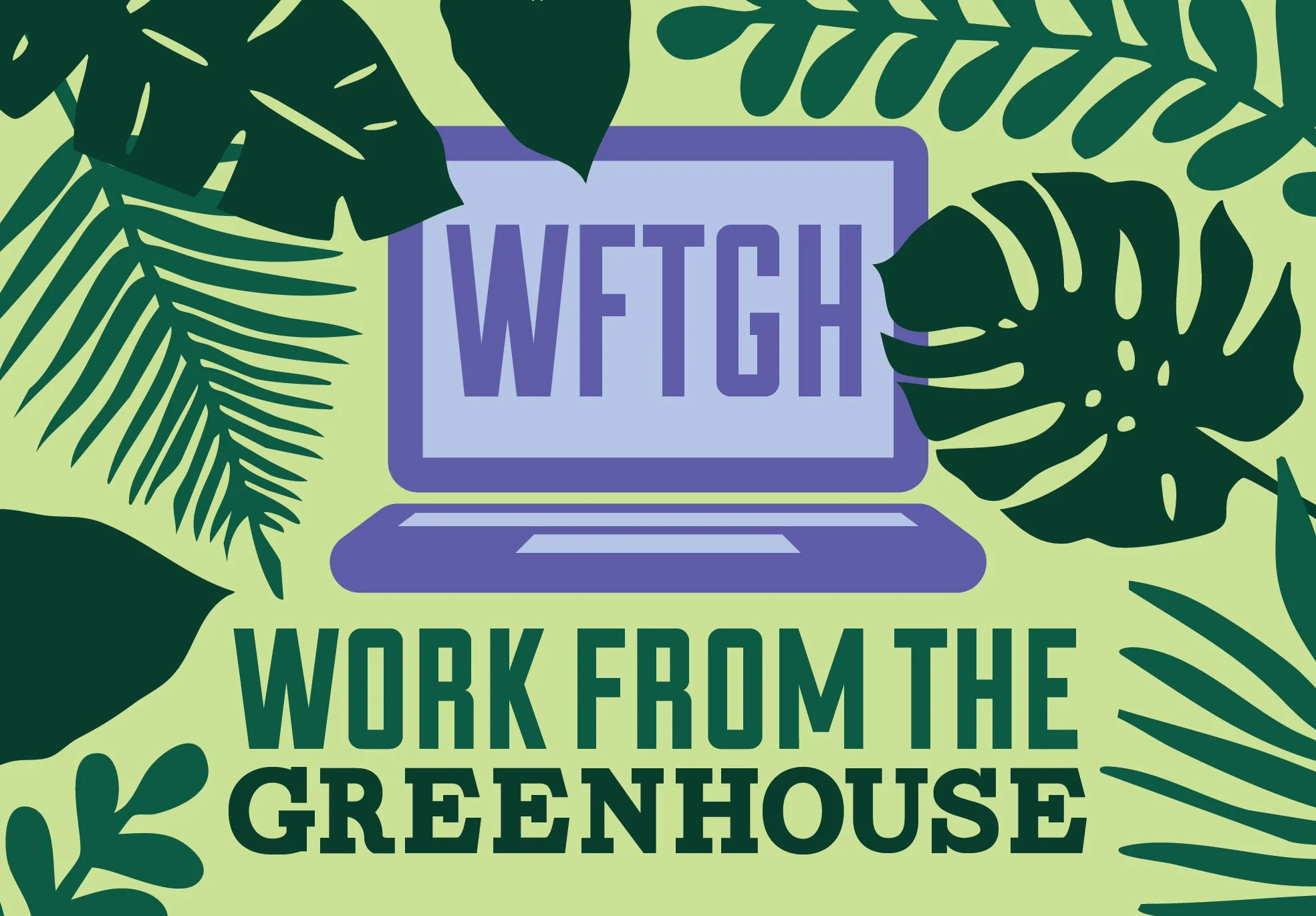 Work from the Greenhouse