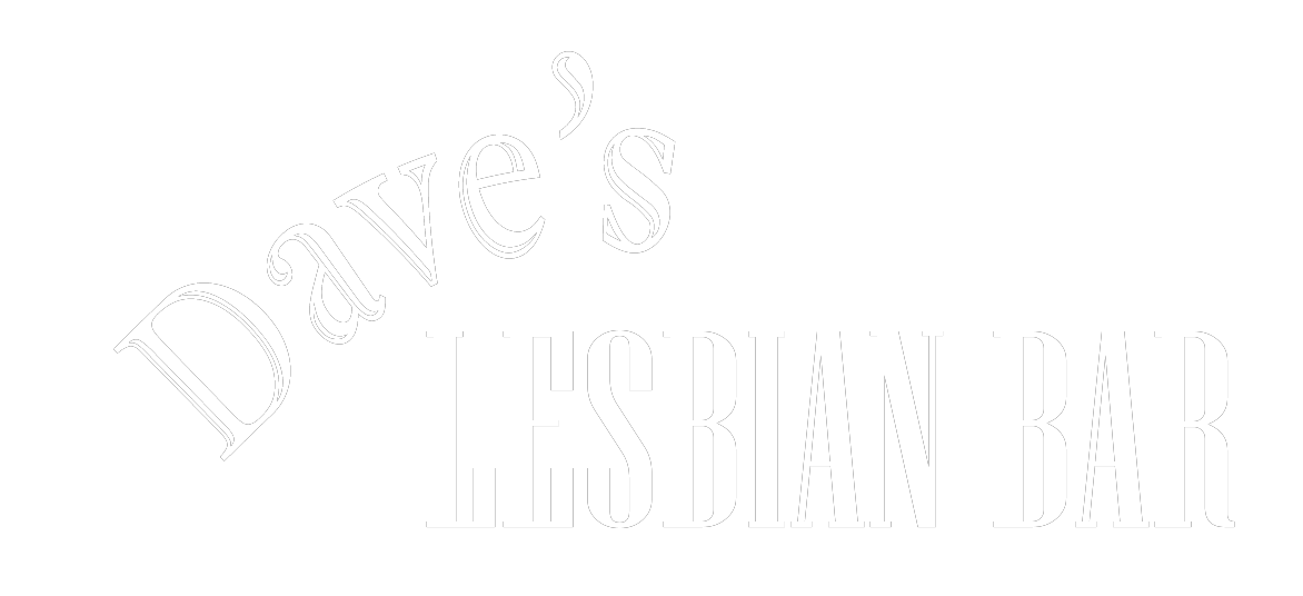 Dave&#39;s Lesbian Bar