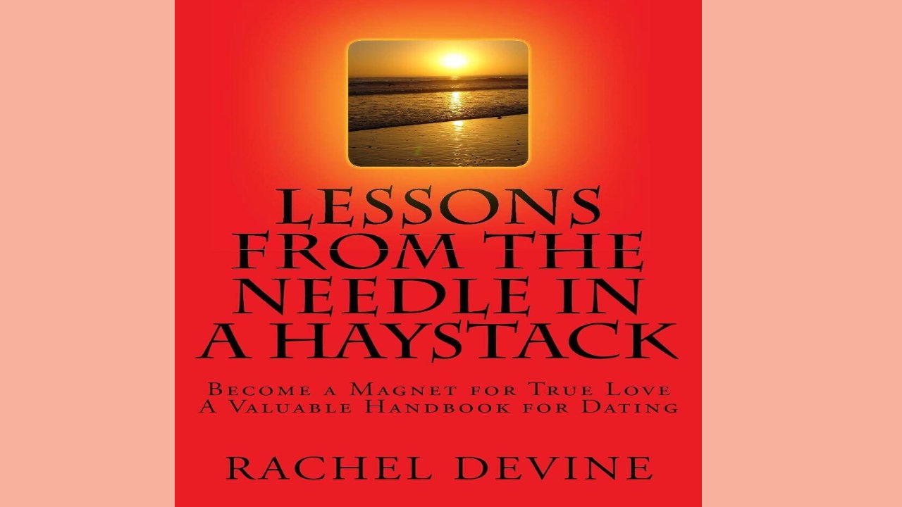 Lessons from the Needle in a Haystack - Become a Magnet for True Love (ebook) Rachel Devine