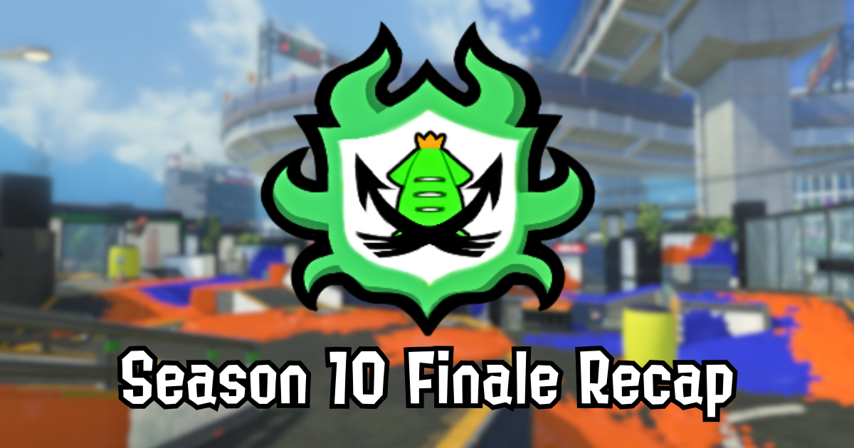 SendouQ Season 10 Finale Recap