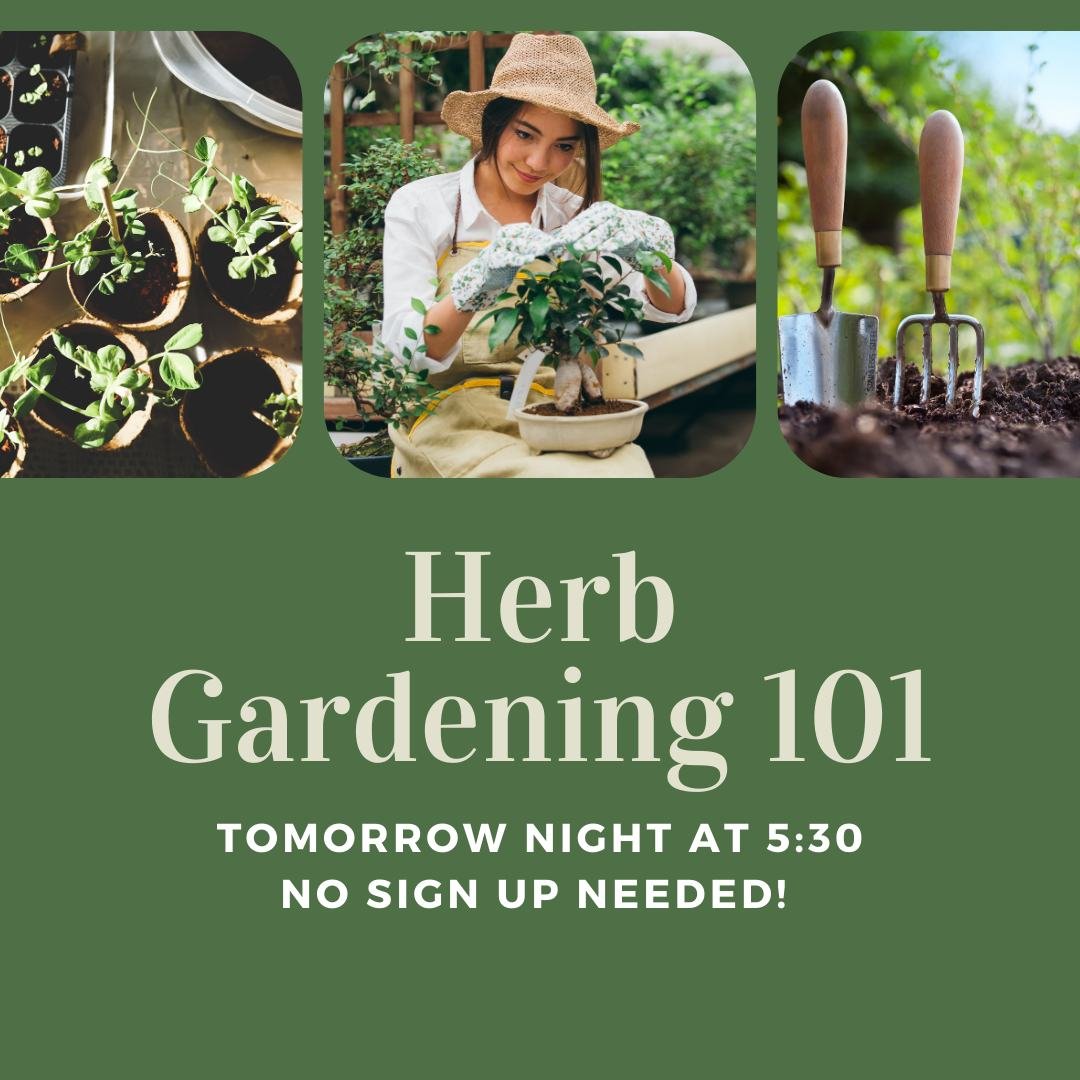 Join us tomorrow night to learn about Herb Gardening! 
This is a FREE event and no sign-up is needed!
