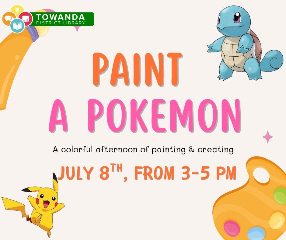 🎨⚡ Gotta Paint 'Em All! ⚡🎨
Join us for a colorful afternoon of painting and creating your favorite Pokémon at Towanda District Library!
✨ Whether you love Pikachu, Squirtle, or another Pokémon buddy, you’ll get to bring them t